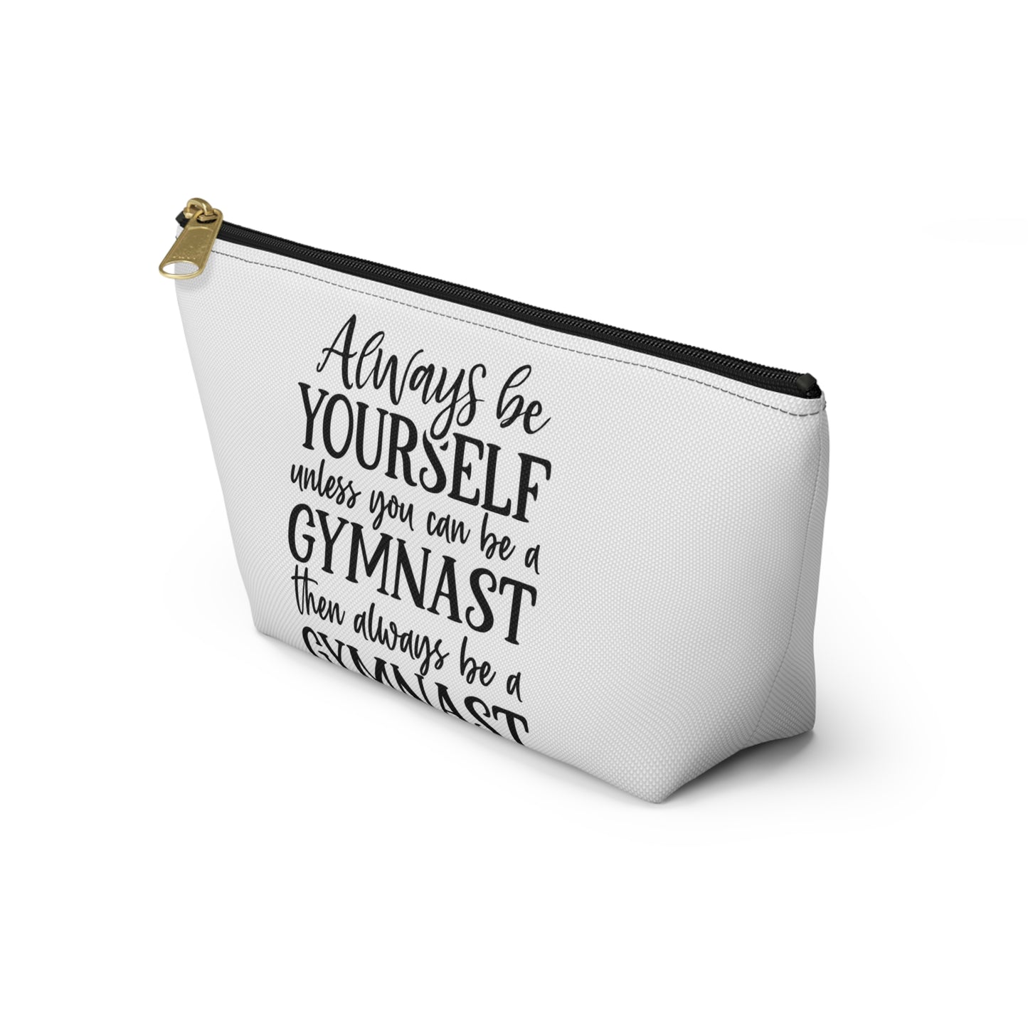 Always Be A Gymnast (Accessory Pouch w T-bottom)