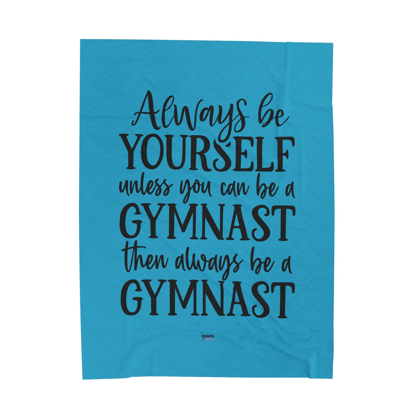 Always Be A Gymnast-Turquoise (Velveteen Plush Blanket)