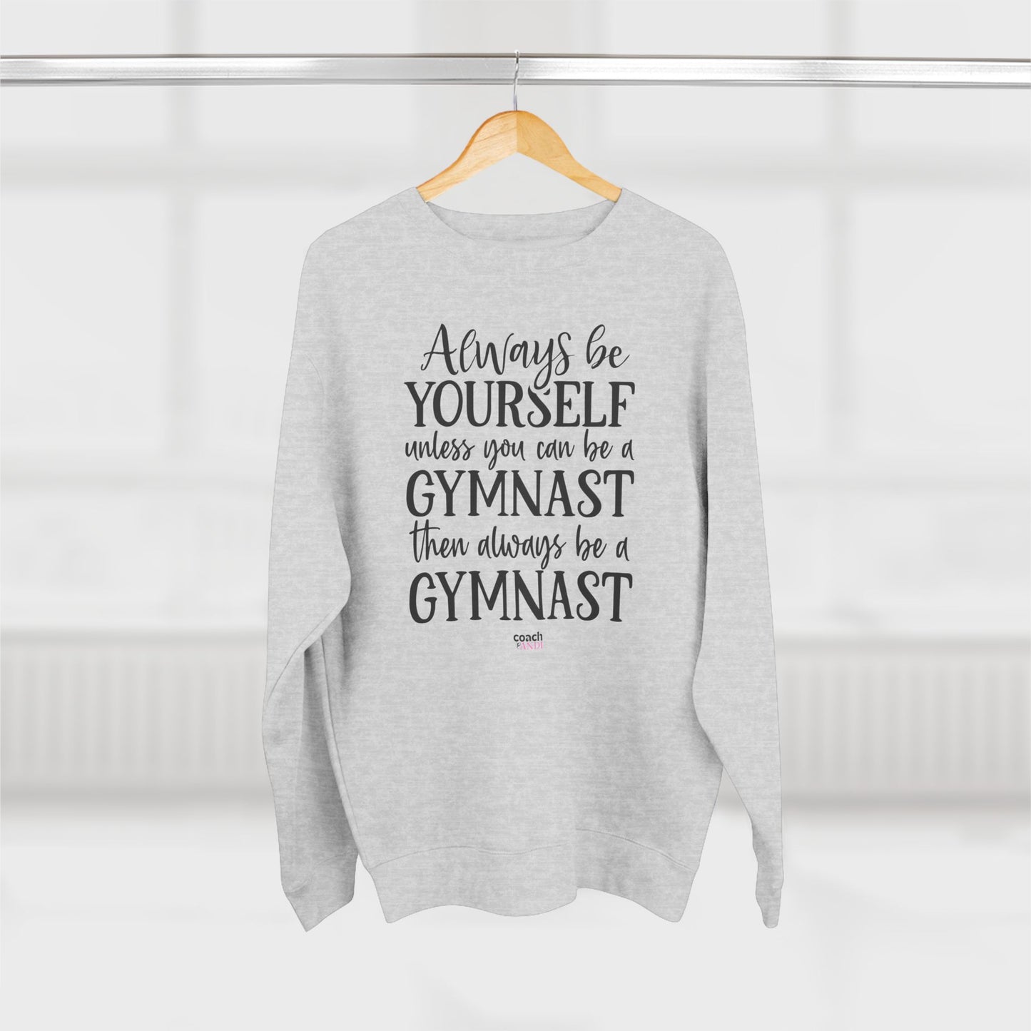 Always Be A Gymnast (Adult Crewneck)