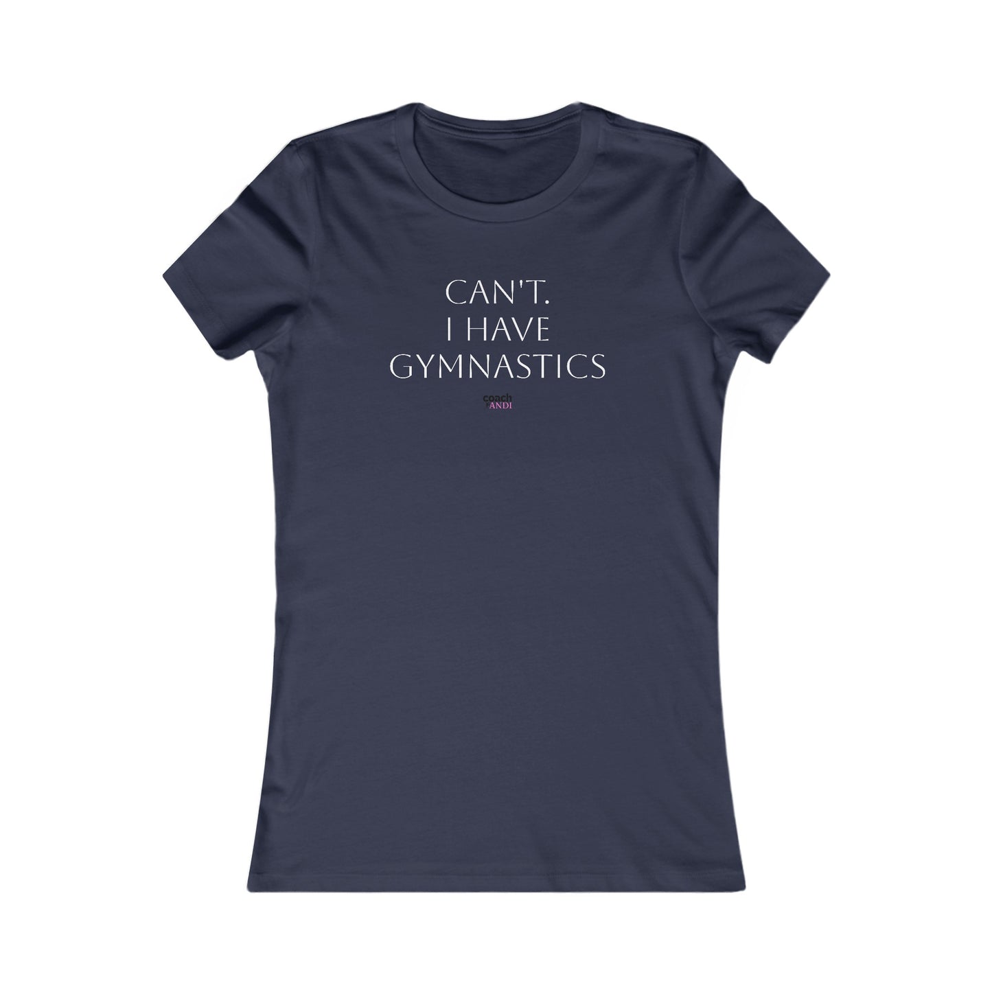 Cant, Gymnastics Women's Favorite Tee