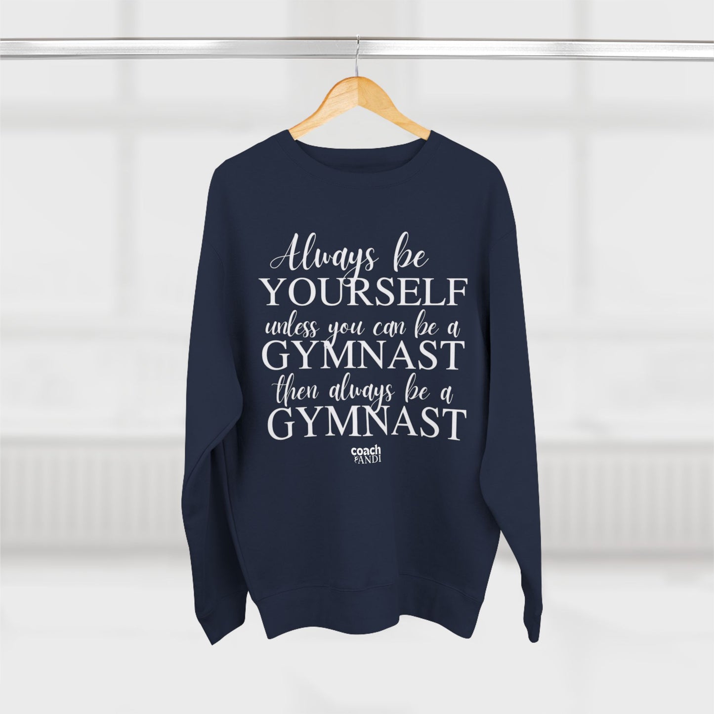 Always Be A Gymnast (Adult Crewneck)