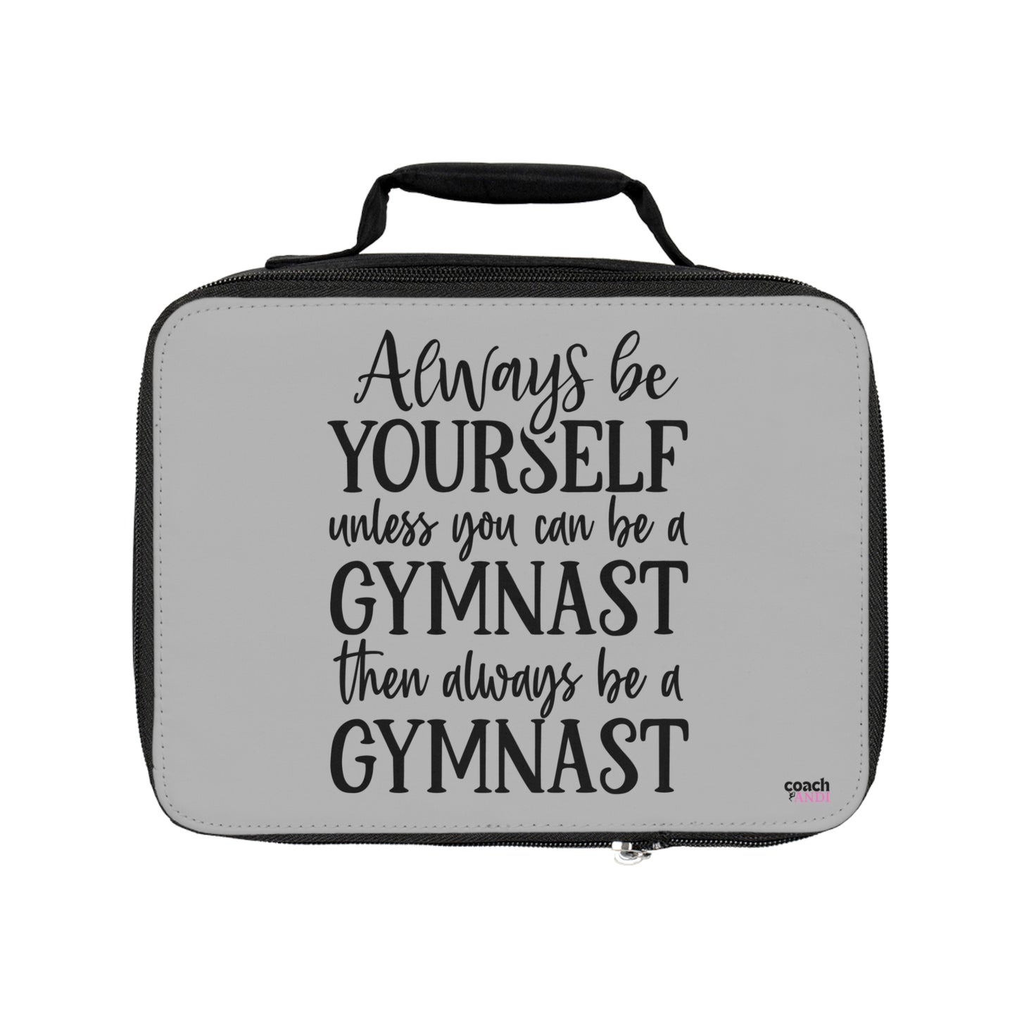 Always Be A Gymnast- Grey (Lunch Bag)