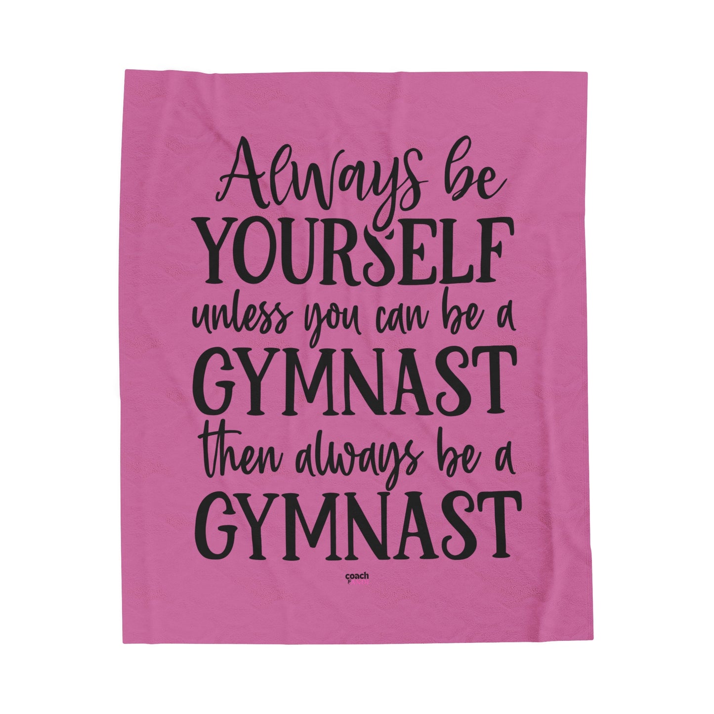 Always Be A Gymnast-Pink (Velveteen Plush Blanket)