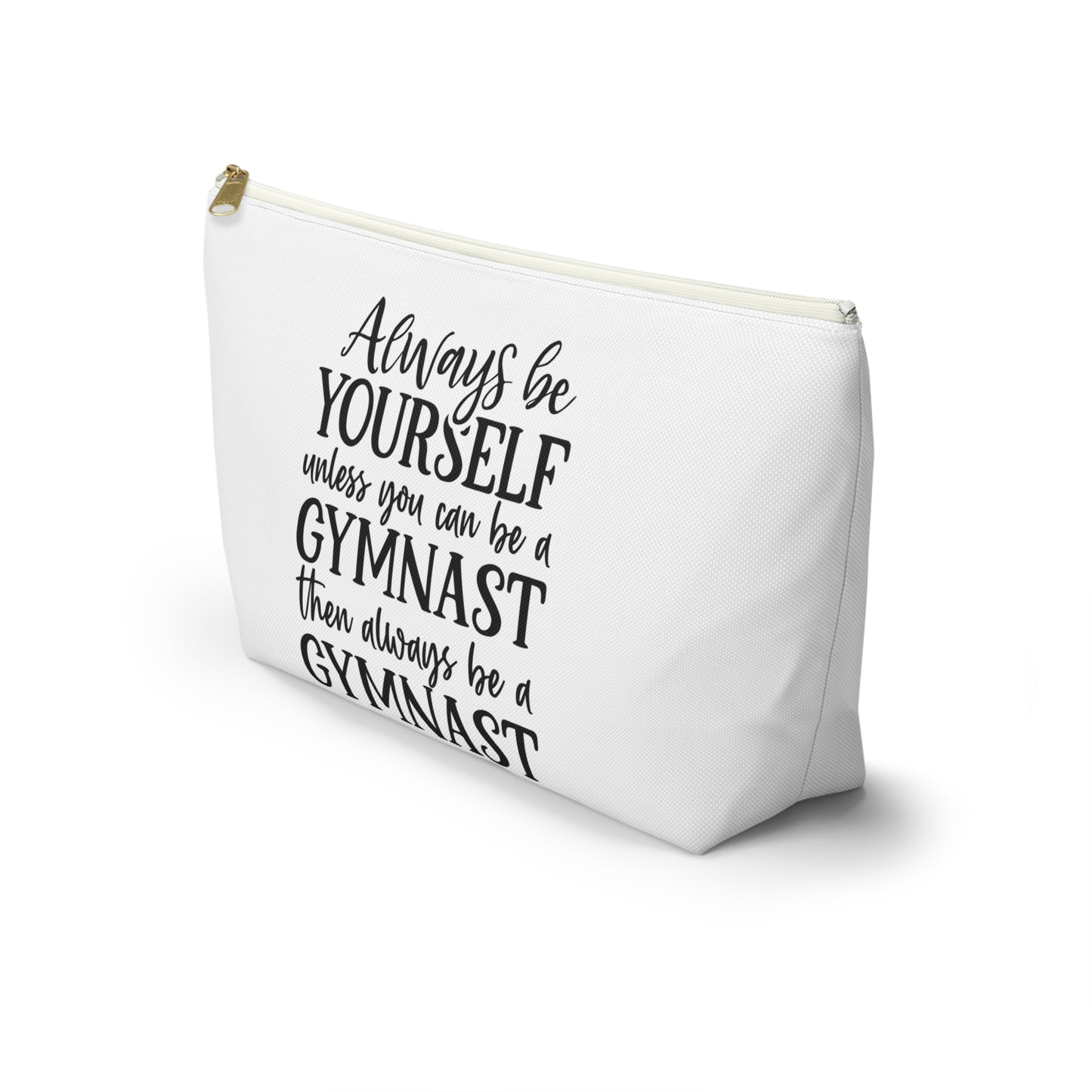 Always Be A Gymnast (Accessory Pouch w T-bottom)