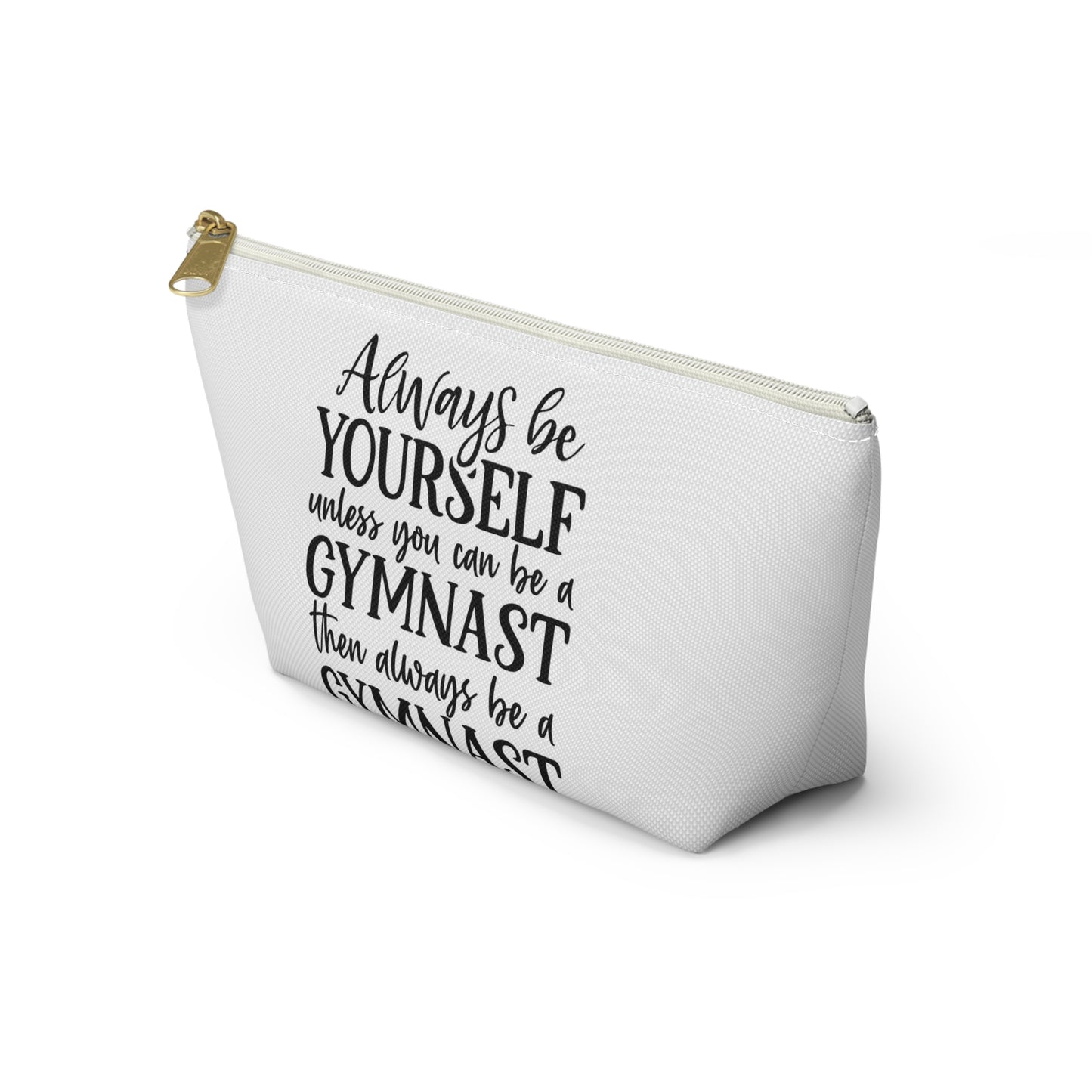 Always Be A Gymnast (Accessory Pouch w T-bottom)