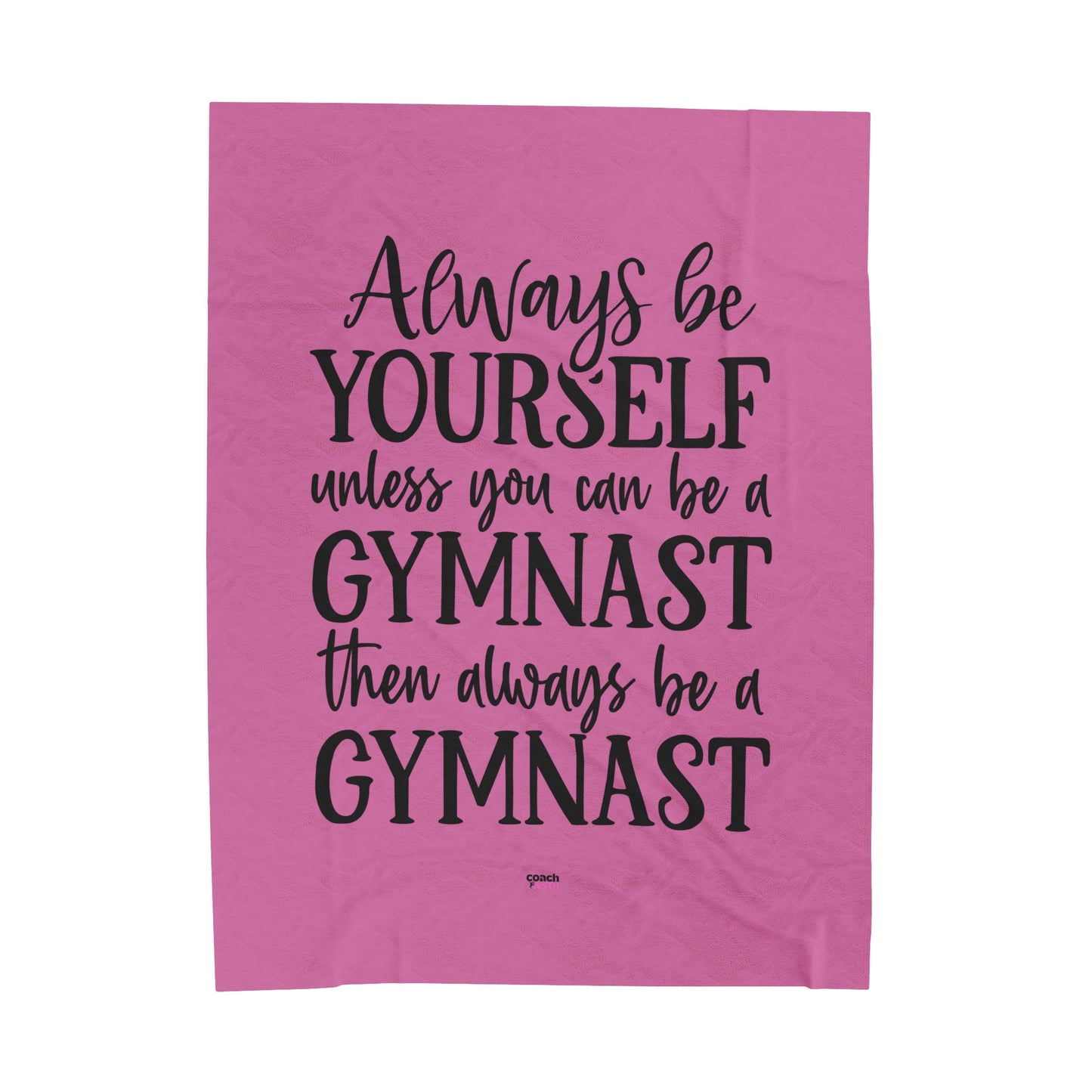 Always Be A Gymnast-Pink (Velveteen Plush Blanket)