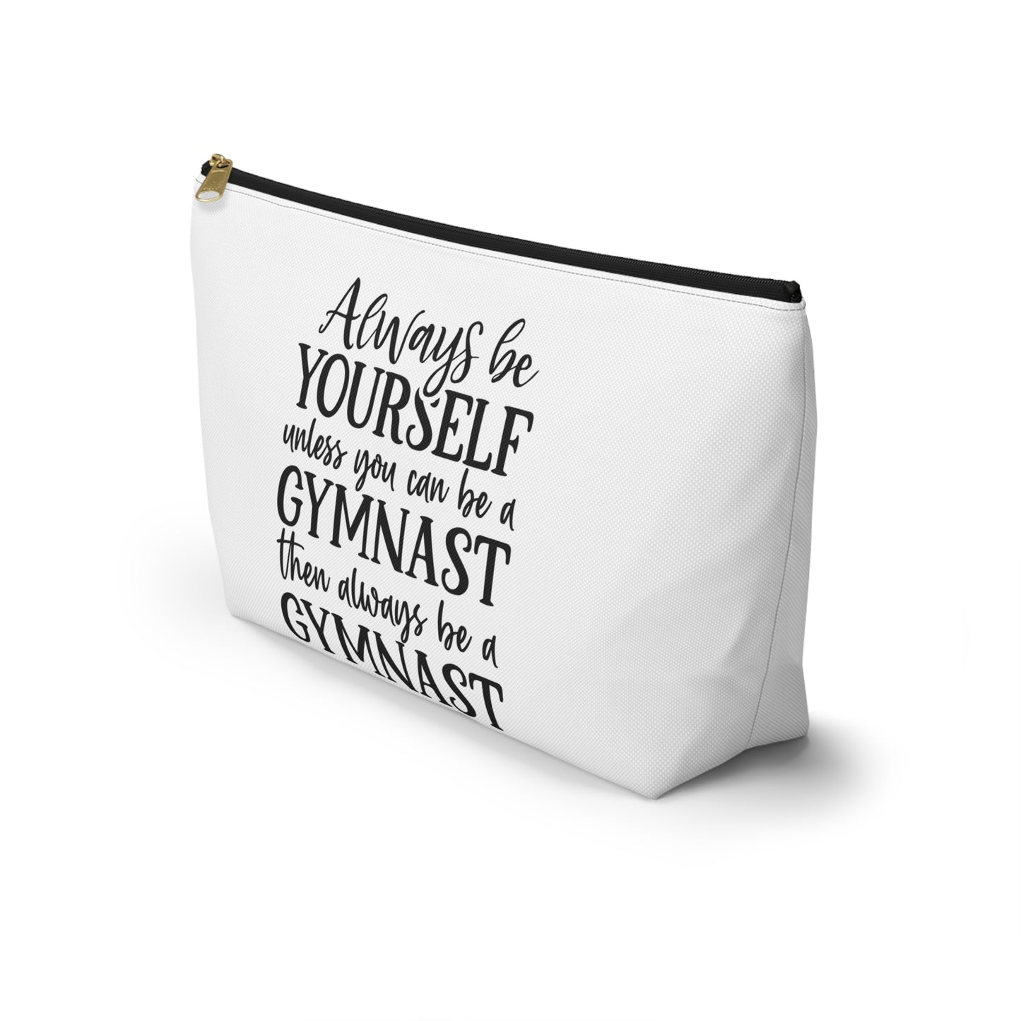 Always Be A Gymnast (Accessory Pouch w T-bottom)