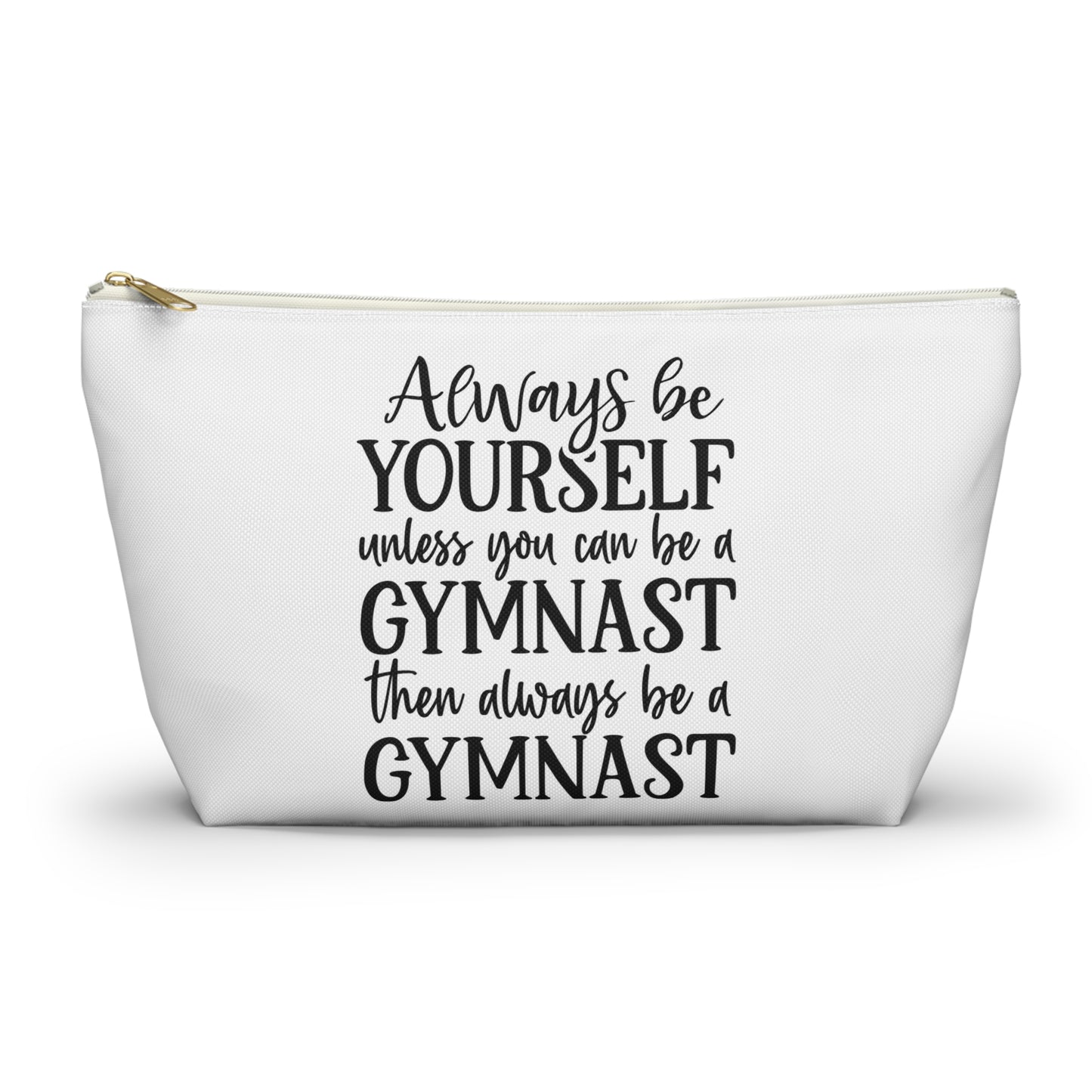Always Be A Gymnast (Accessory Pouch w T-bottom)