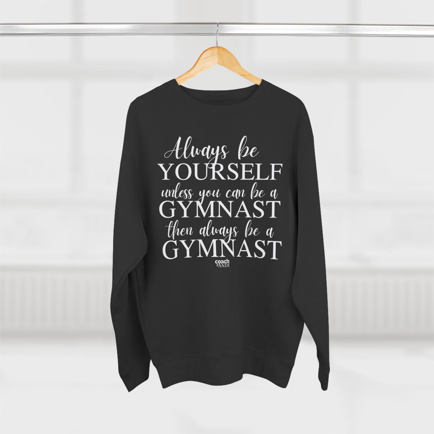 Always Be A Gymnast (Adult Crewneck)