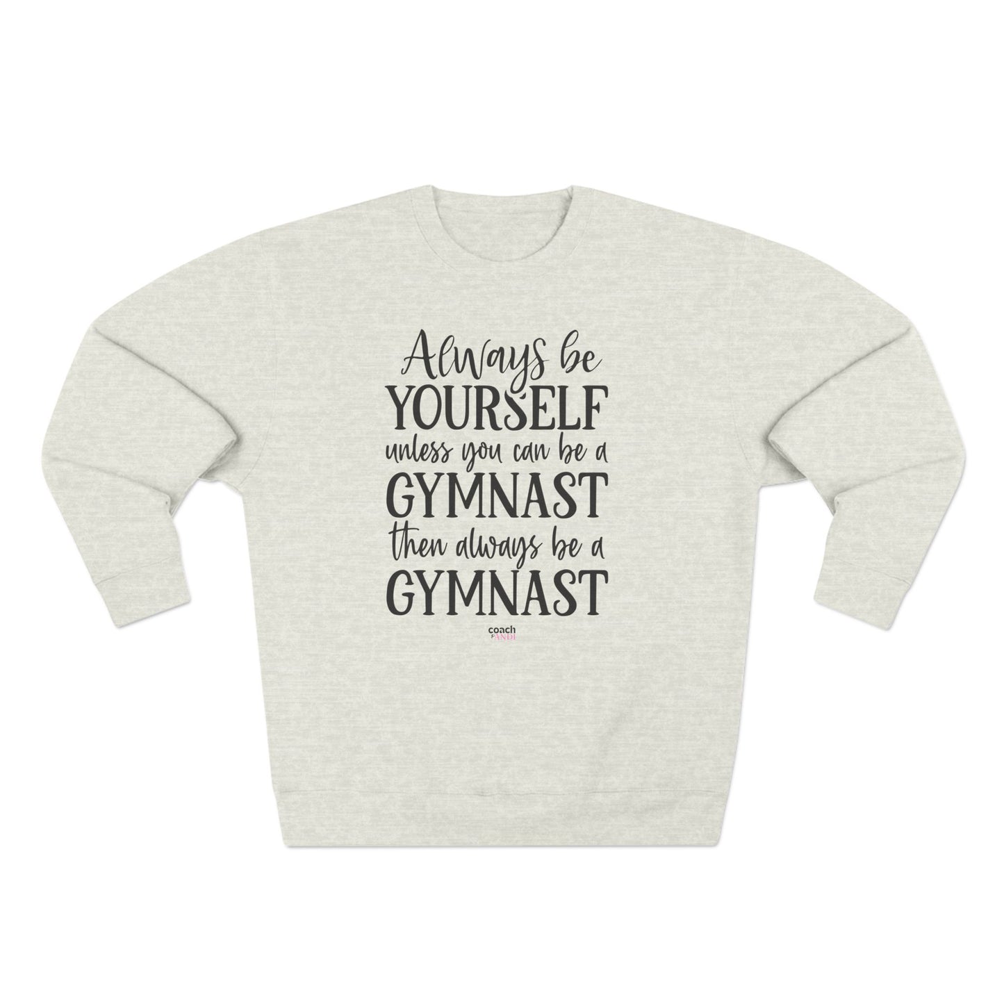 Always Be A Gymnast (Adult Crewneck)