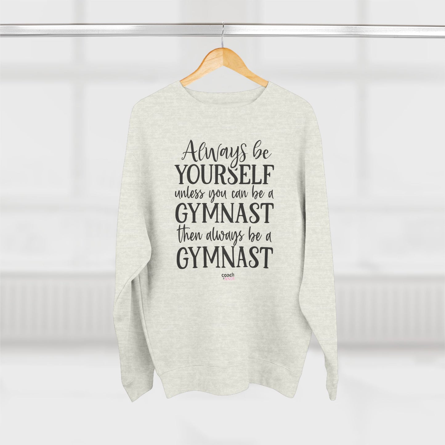 Always Be A Gymnast (Adult Crewneck)