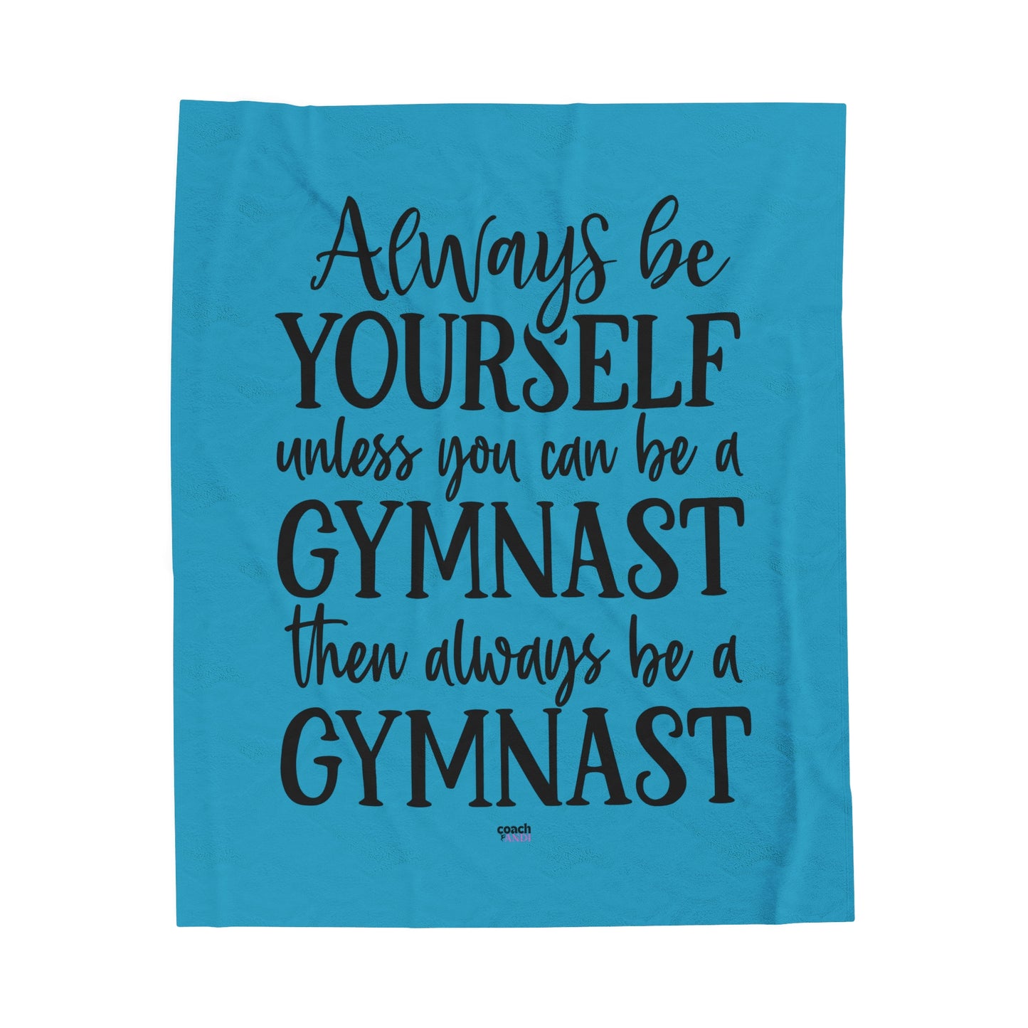 Always Be A Gymnast-Turquoise (Velveteen Plush Blanket)