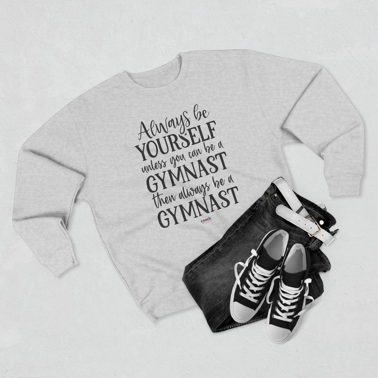 Always Be A Gymnast (Adult Crewneck)