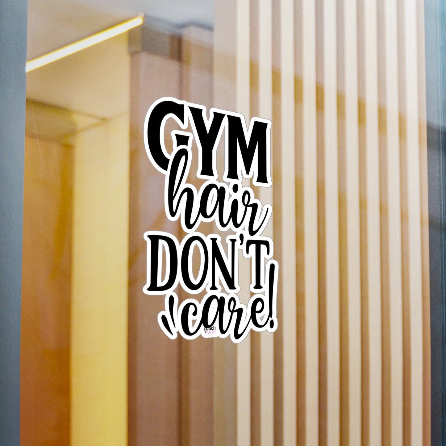 Gym Hair Don't Care (Kiss-Cut Vinyl Decals)