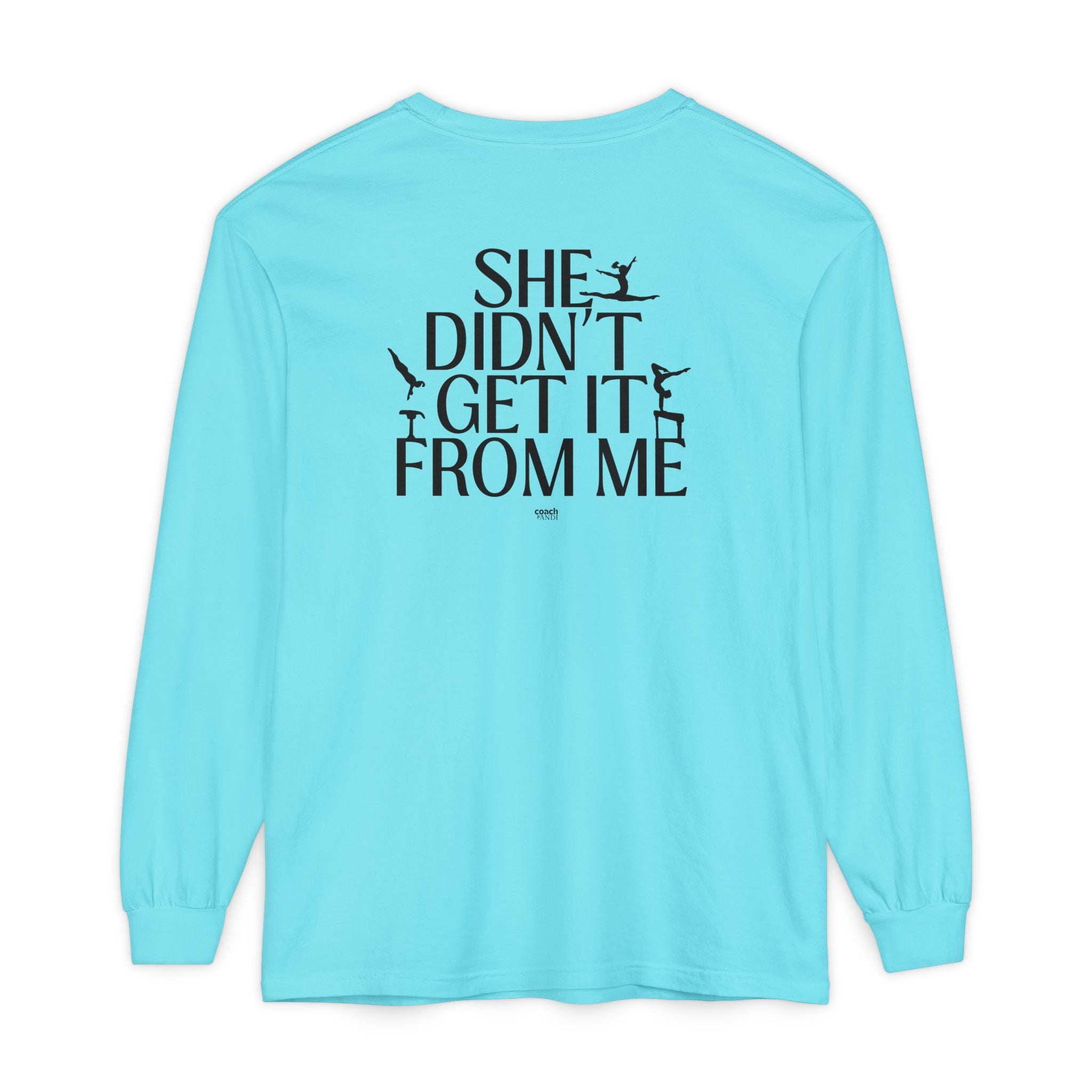 Didn't get it from Me Mom Long Sleeve Shirt