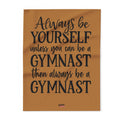Always Be A Gymnast-Lt Brown (Arctic Fleece Blanket)