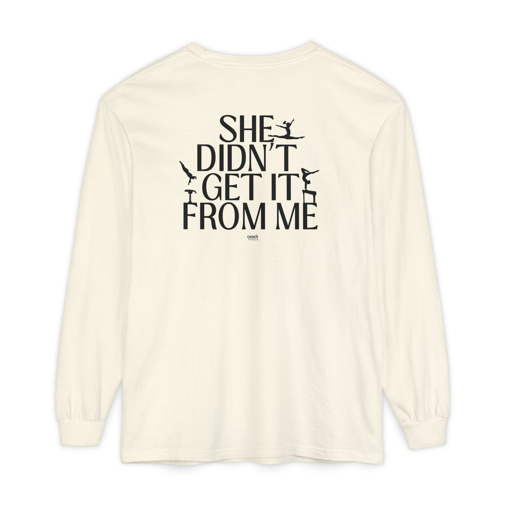 Didn't get it from Me Mom Long Sleeve Shirt