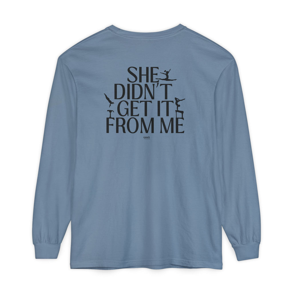 Didn't get it from Me Mom Long Sleeve Shirt