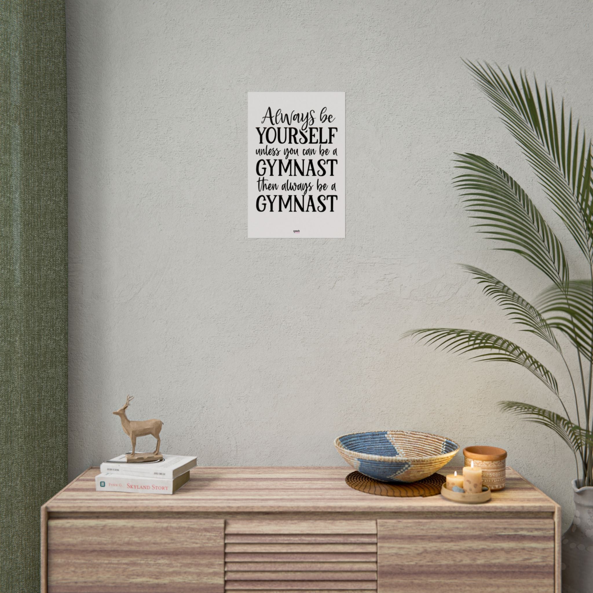 Always Be A Gymnast (Rolled Posters)
