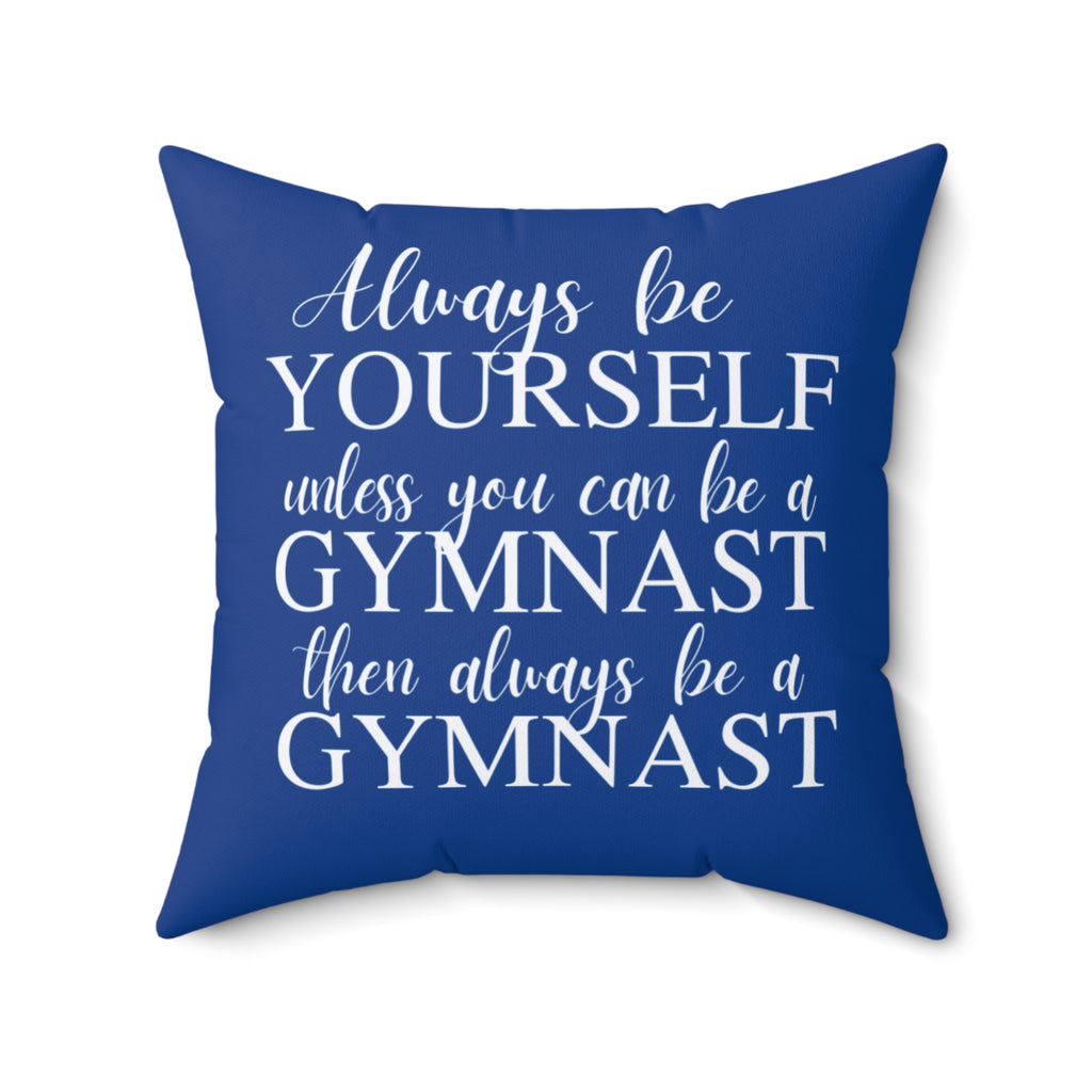 Always Be A Gymnast-Blue (Spun Polyester Square Pillow)