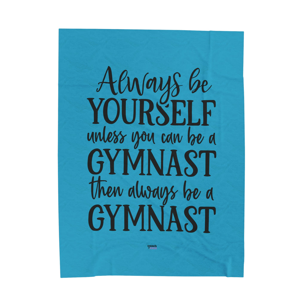 Always Be A Gymnast-Turquoise (Velveteen Plush Blanket)