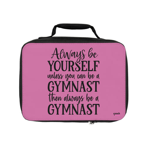 Always Be A Gymnast- Pink (Lunch Bag)