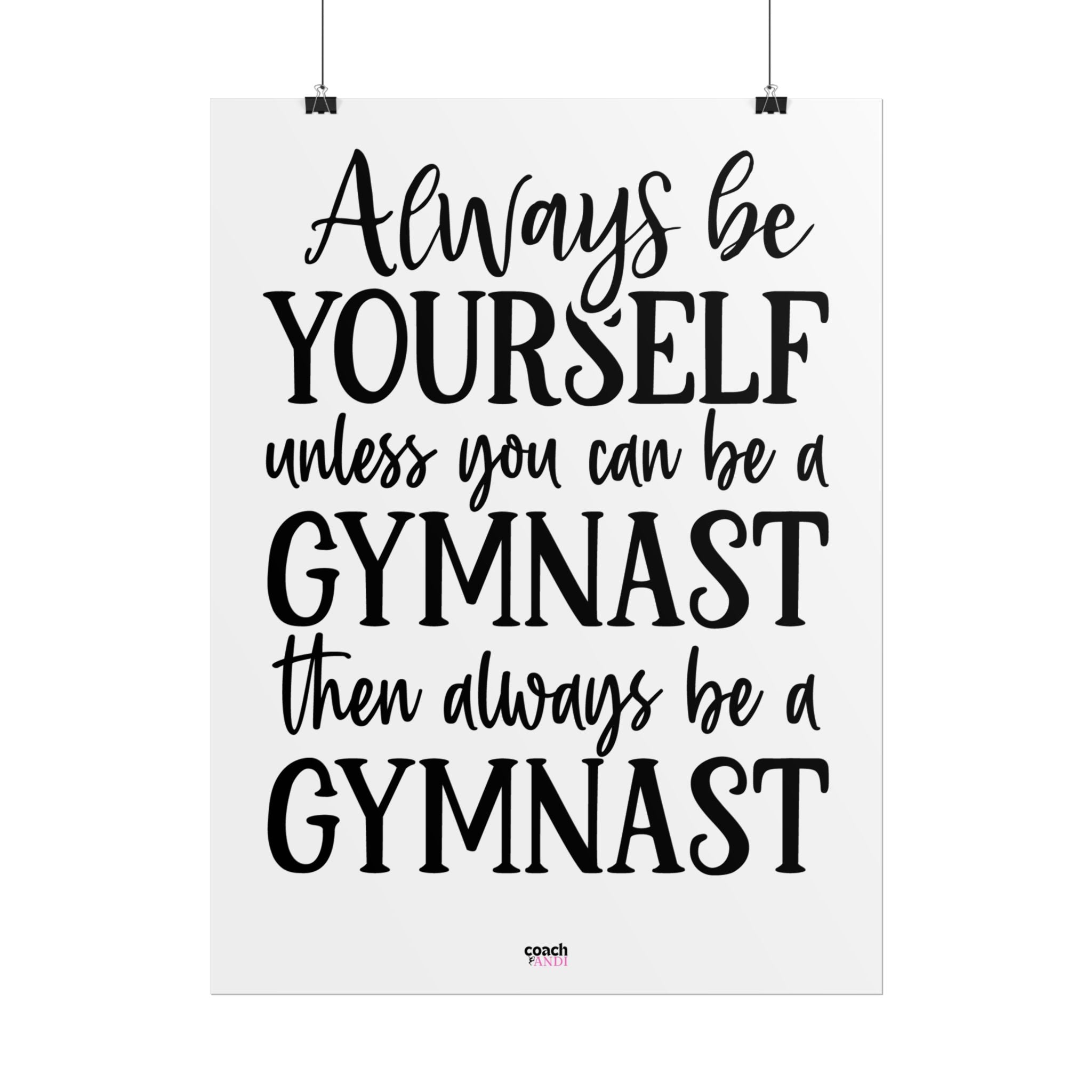 Always Be A Gymnast (Rolled Posters)