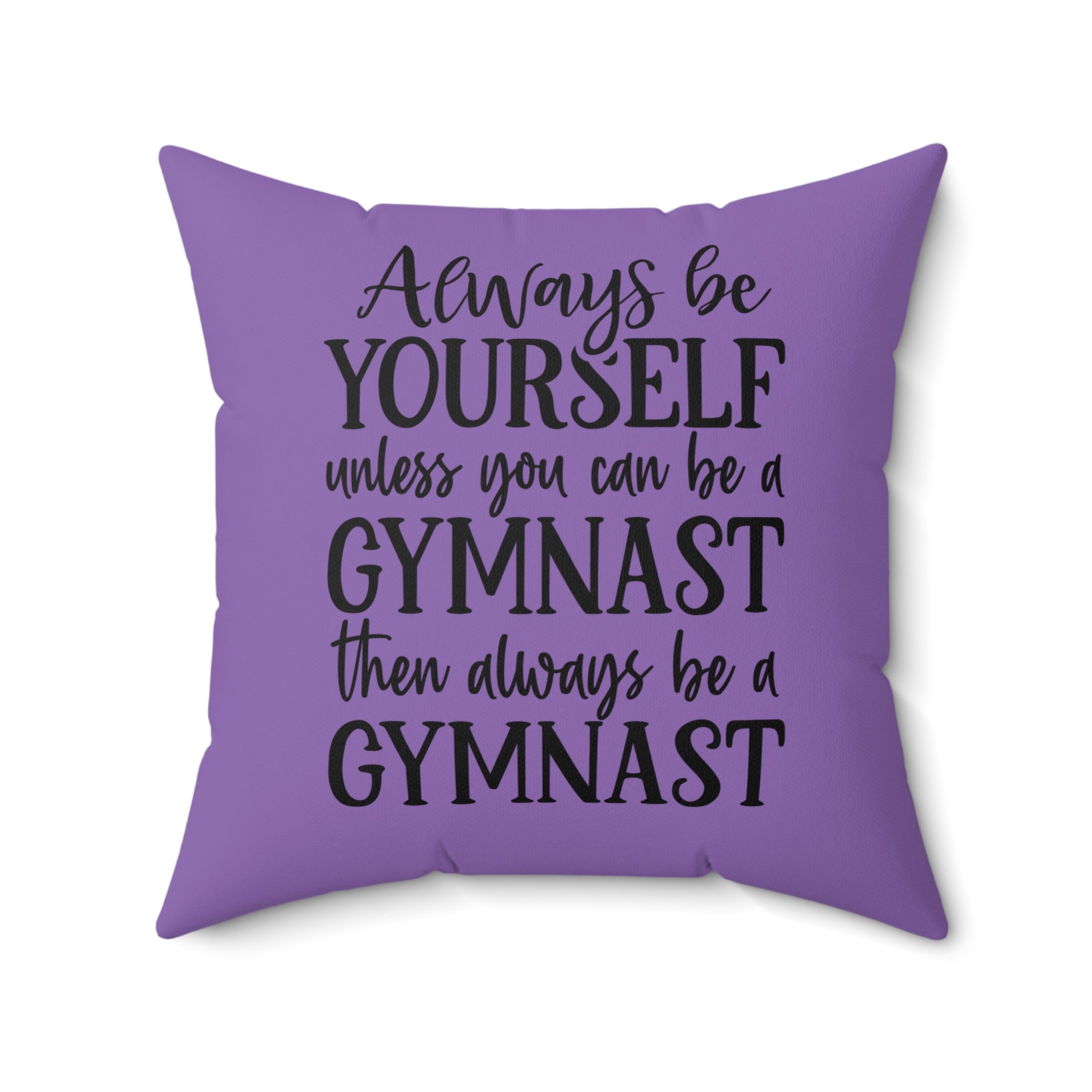 Always Be A Gymnast-Purple (Spun Polyester Square Pillow)