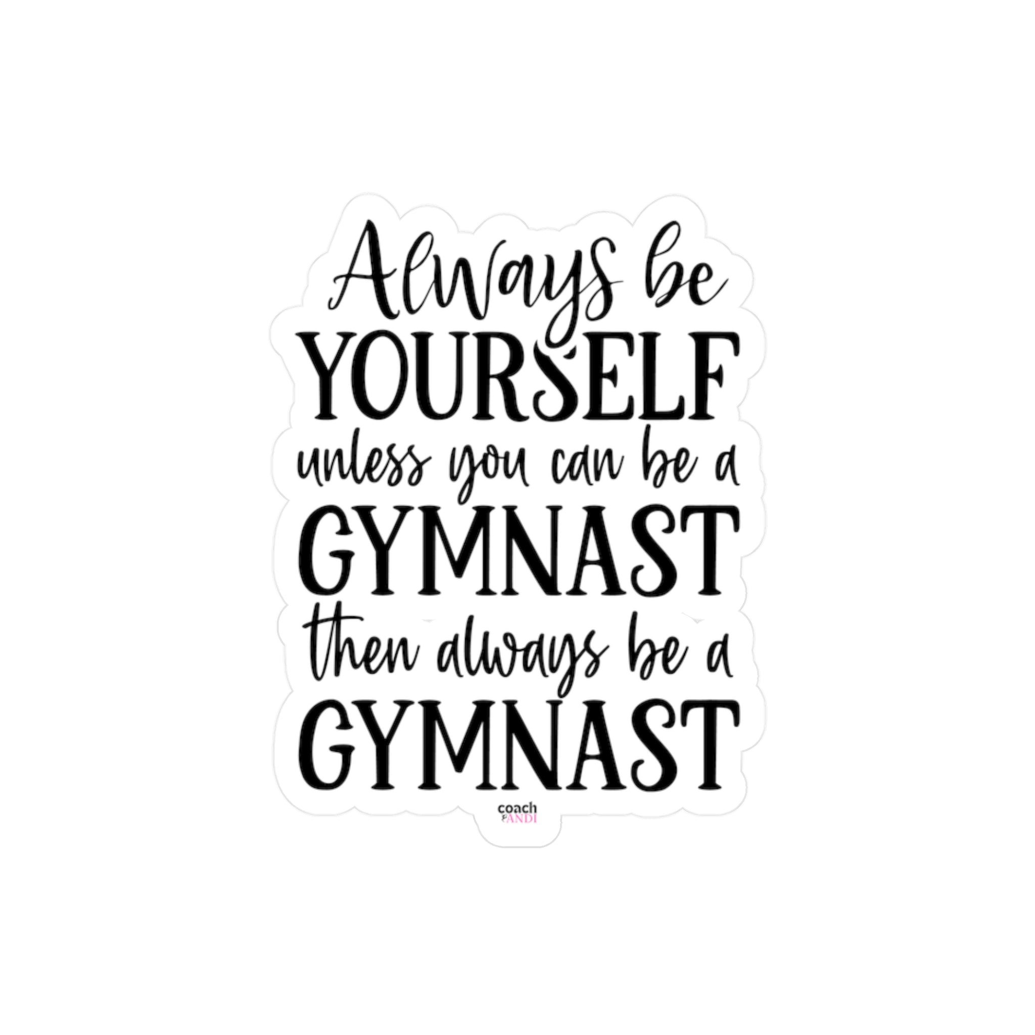 Always Be A Gymnast(Kiss-Cut Vinyl Decals)