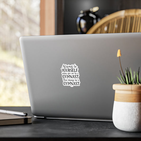 Always Be A Gymnast(Kiss-Cut Vinyl Decals)
