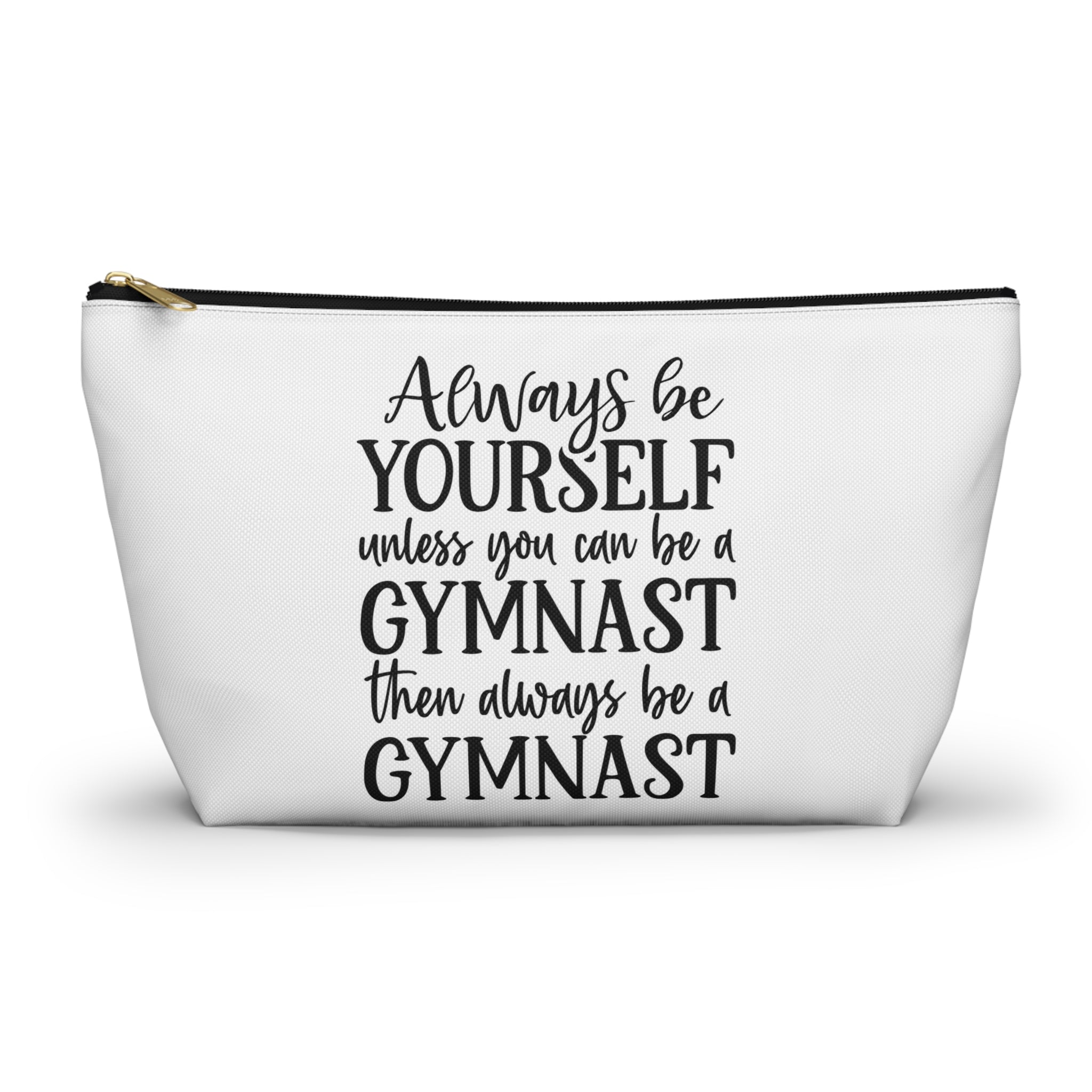Always Be A Gymnast (Accessory Pouch w T-bottom)
