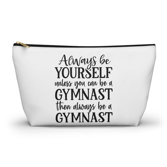 Always Be A Gymnast (Accessory Pouch w T-bottom)