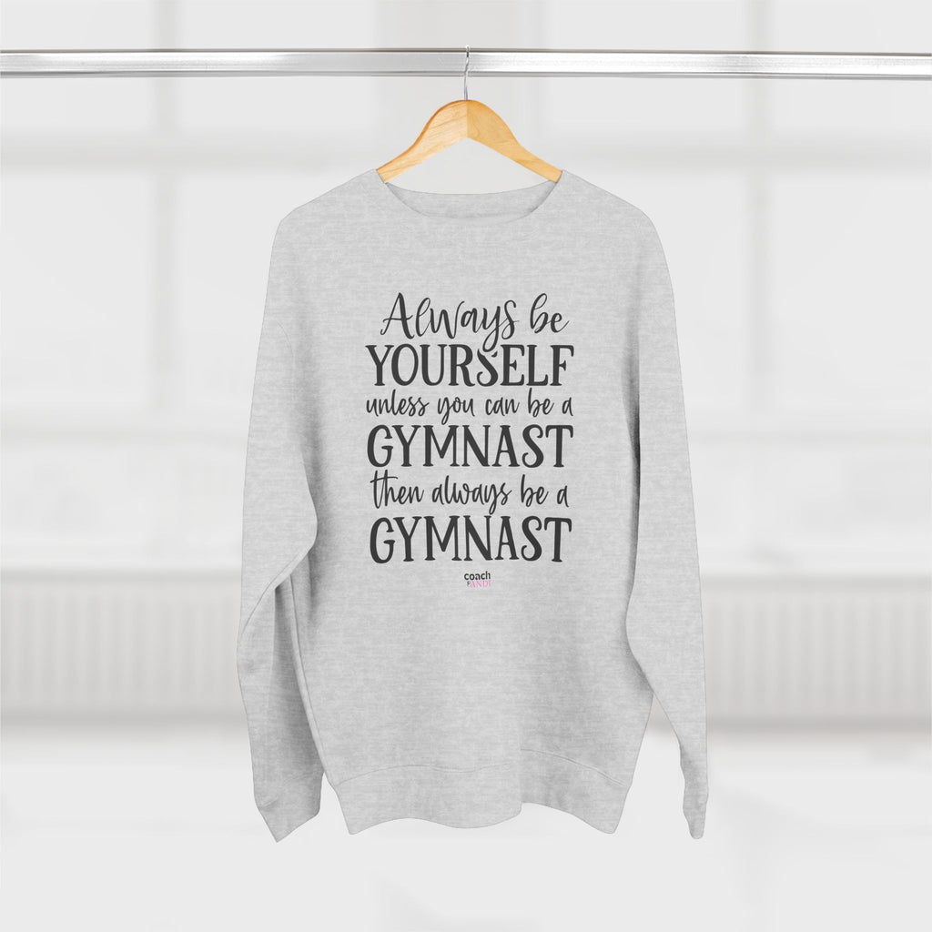 Always Be A Gymnast (Adult Crewneck)