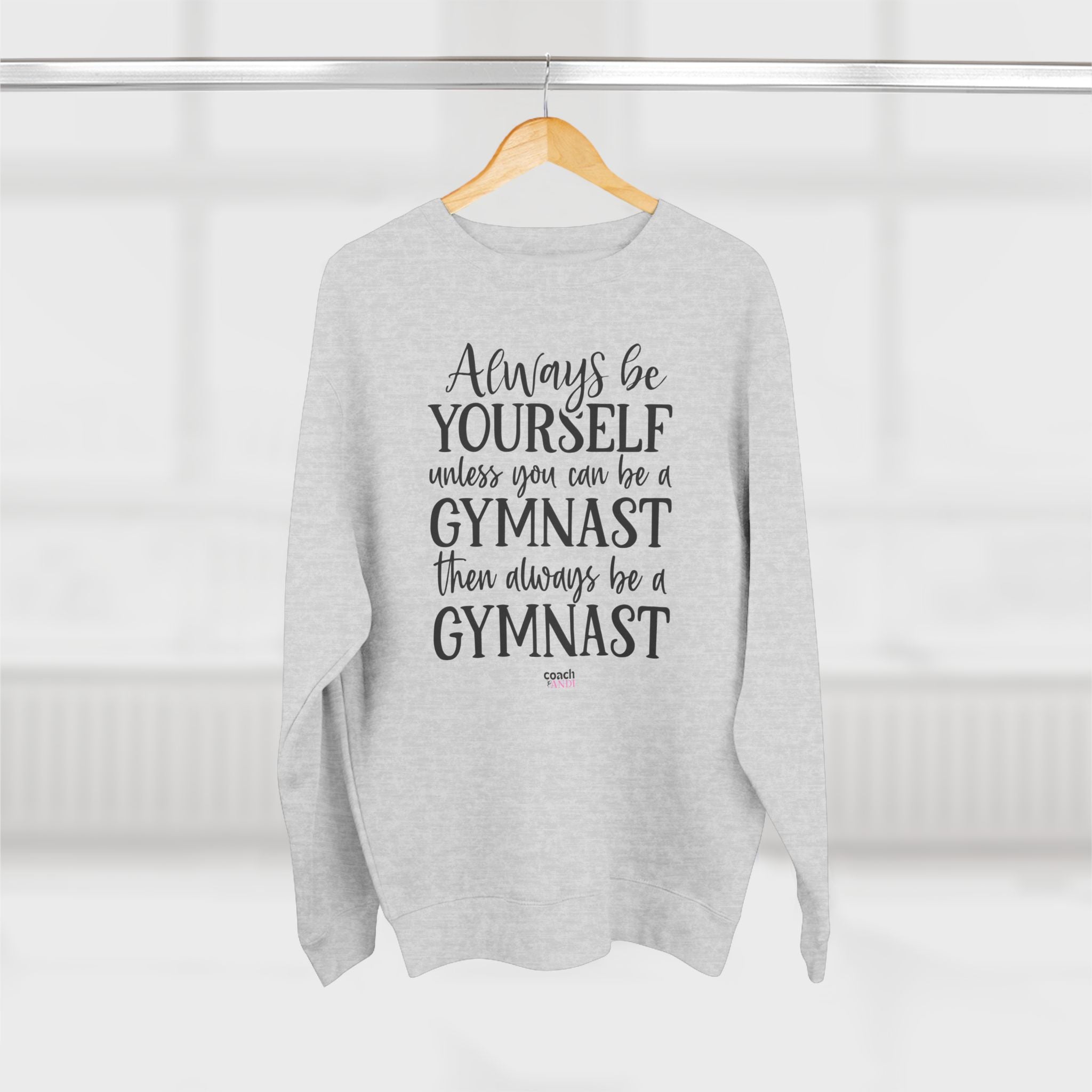 Always Be A Gymnast (Adult Crewneck)