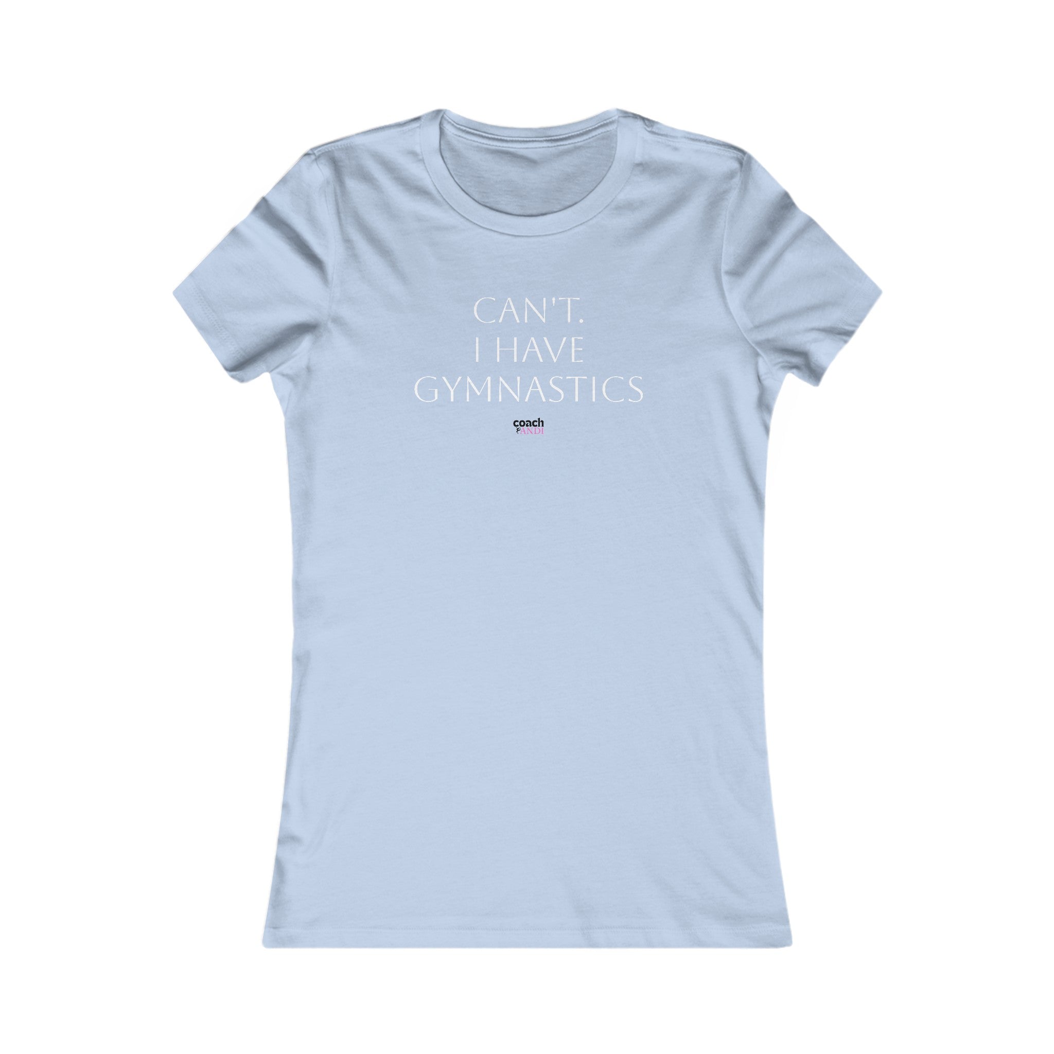 Cant, Gymnastics Women's Favorite Tee