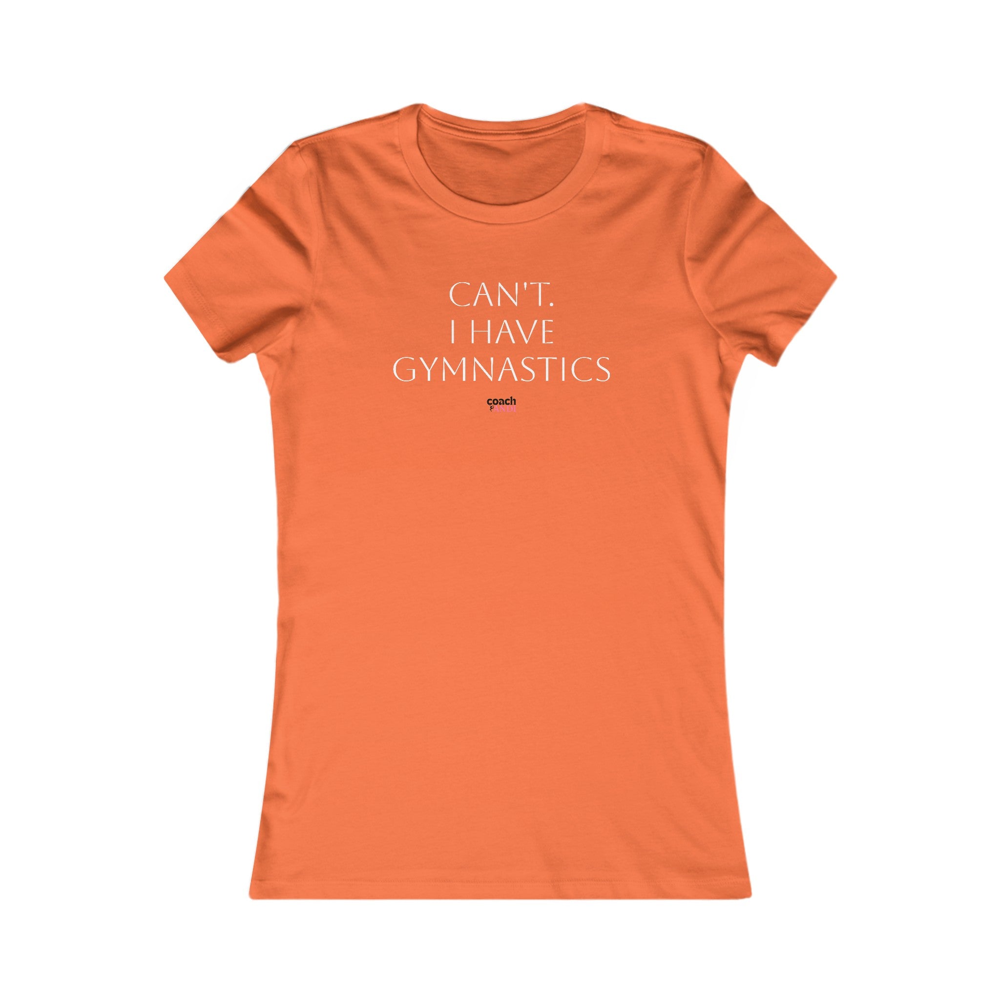 Cant, Gymnastics Women's Favorite Tee