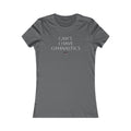 Cant, Gymnastics Women's Favorite Tee