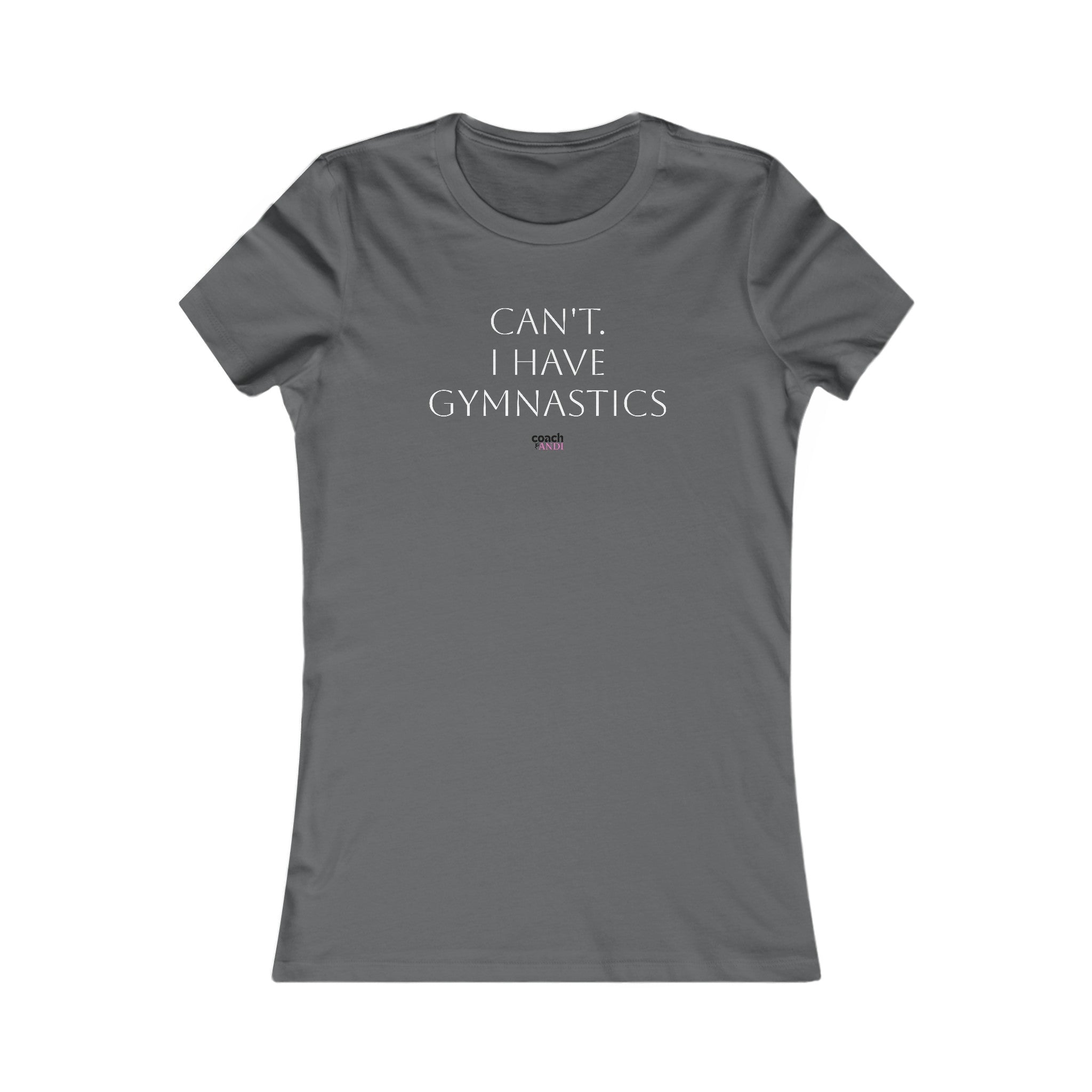 Cant, Gymnastics Women's Favorite Tee