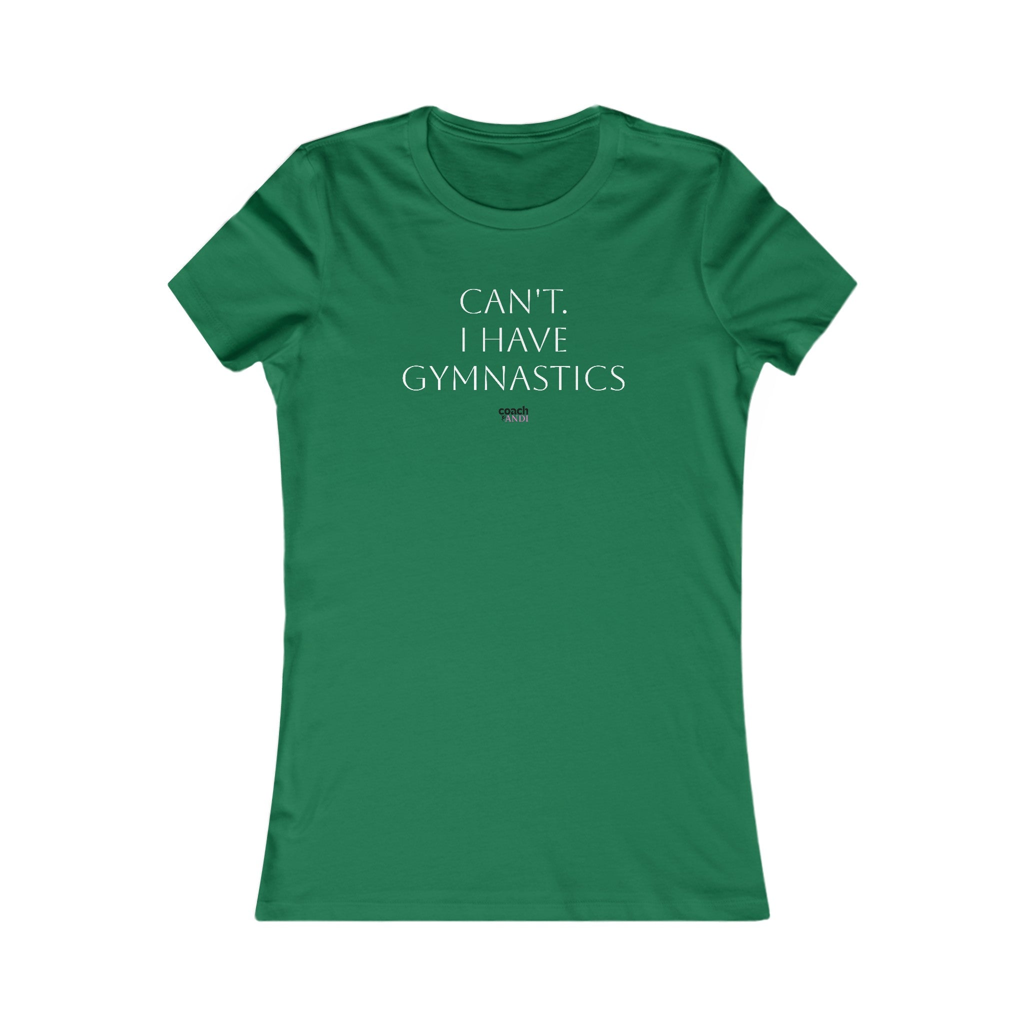 Cant, Gymnastics Women's Favorite Tee