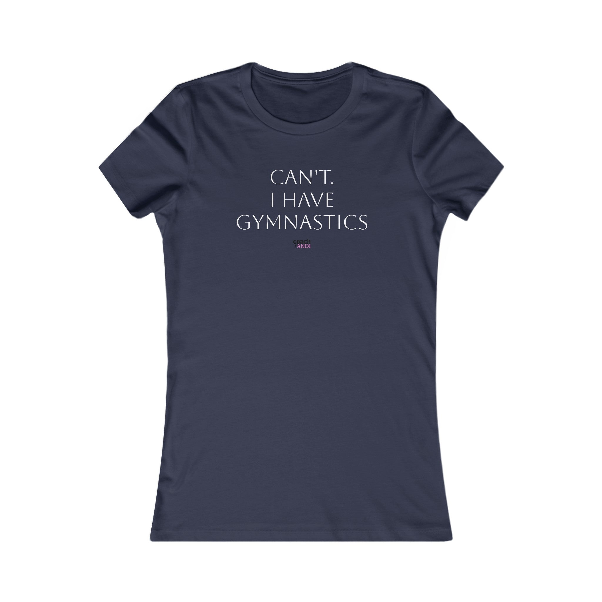 Cant, Gymnastics Women's Favorite Tee
