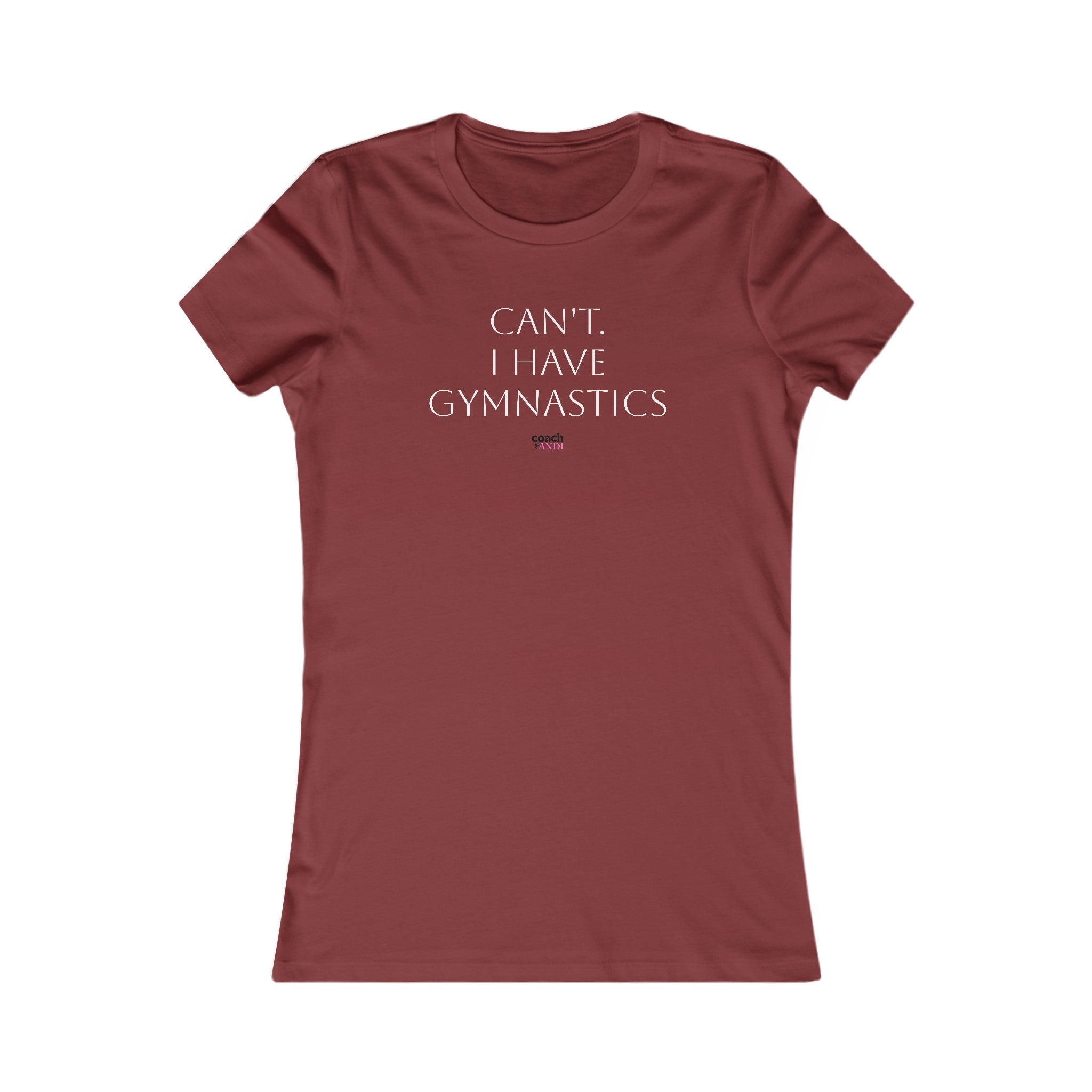 Cant, Gymnastics Women's Favorite Tee