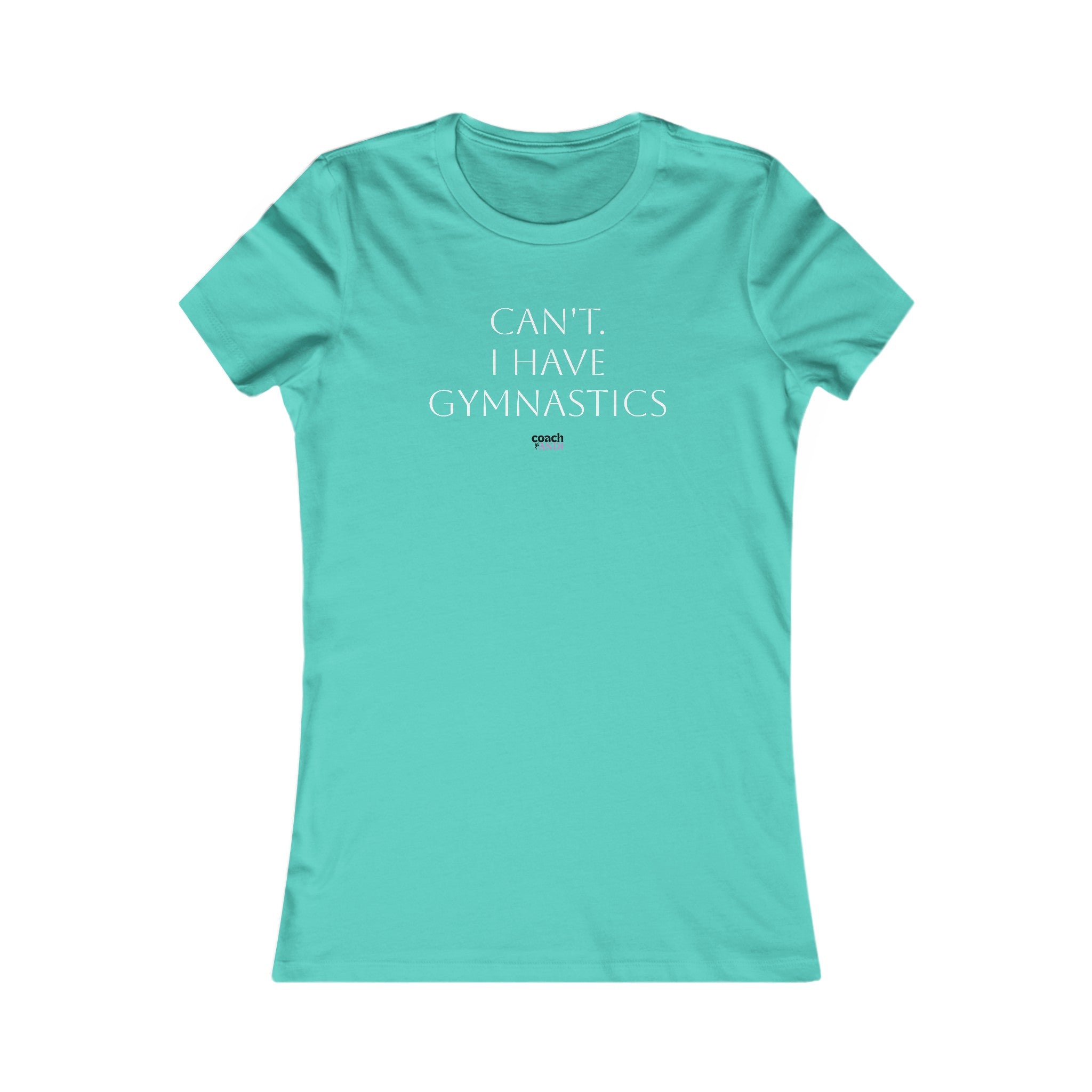 Cant, Gymnastics Women's Favorite Tee