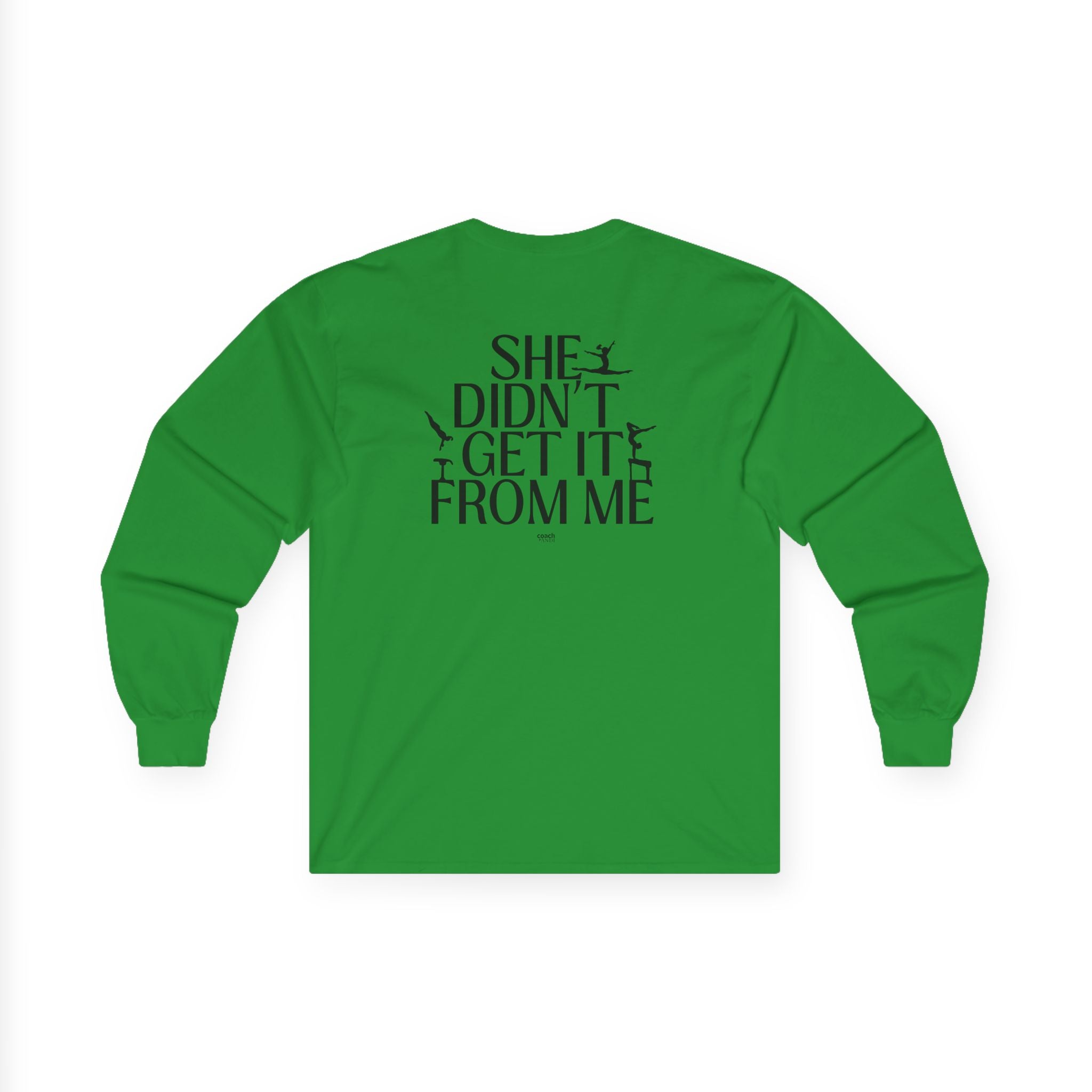 She Didn’t Get It From Me Dad Long Sleeve Tee