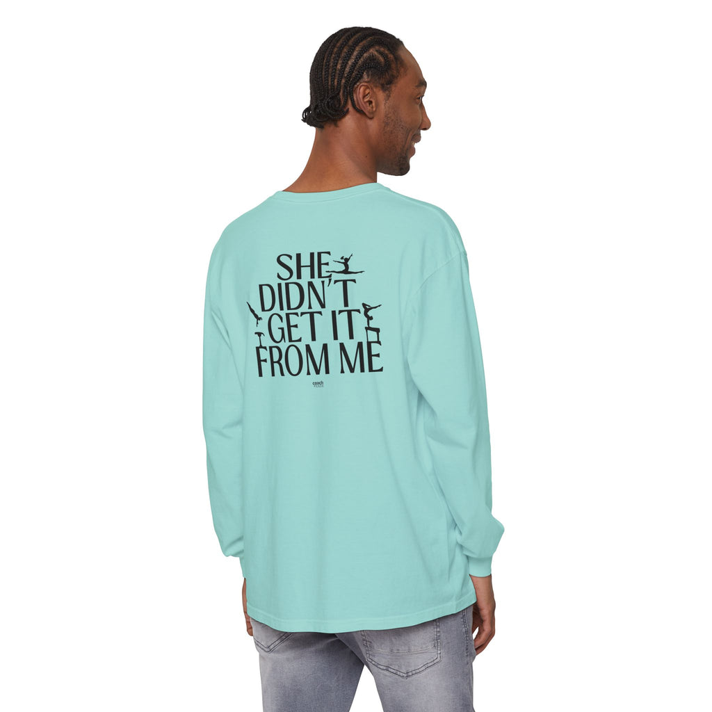 Didn't get it from Me Mom Long Sleeve Shirt