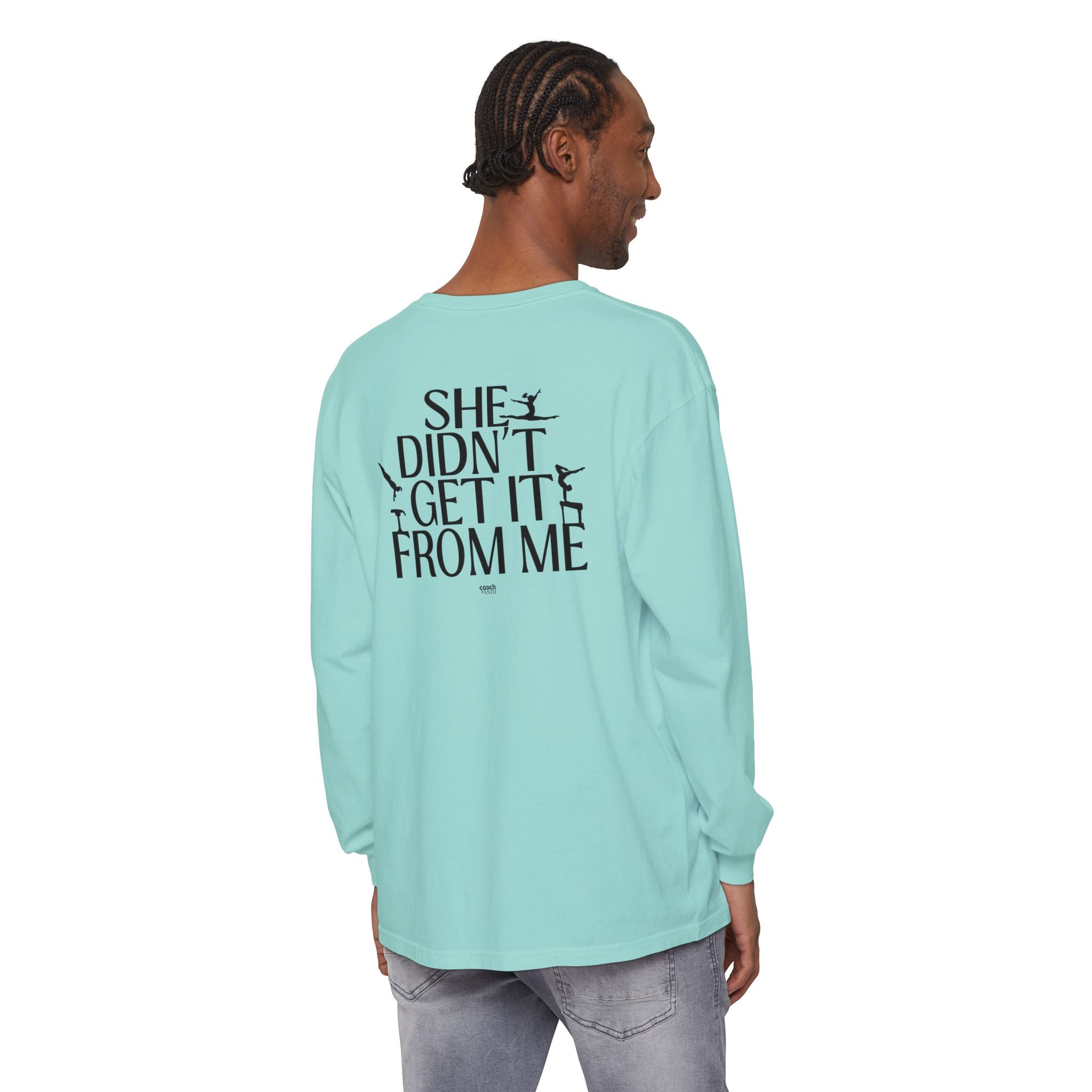 Didn't get it from Me Mom Long Sleeve Shirt