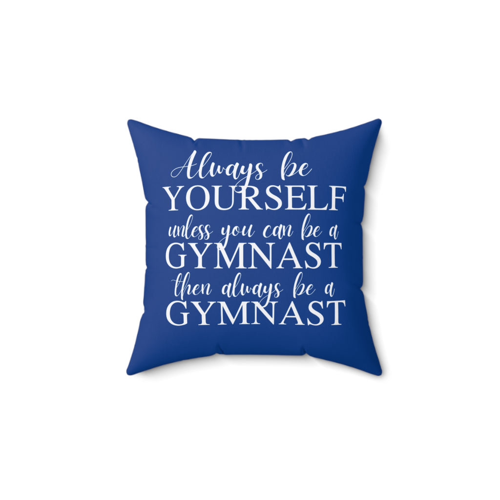 Always Be A Gymnast-Blue (Spun Polyester Square Pillow)