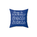 Always Be A Gymnast-Blue (Spun Polyester Square Pillow)