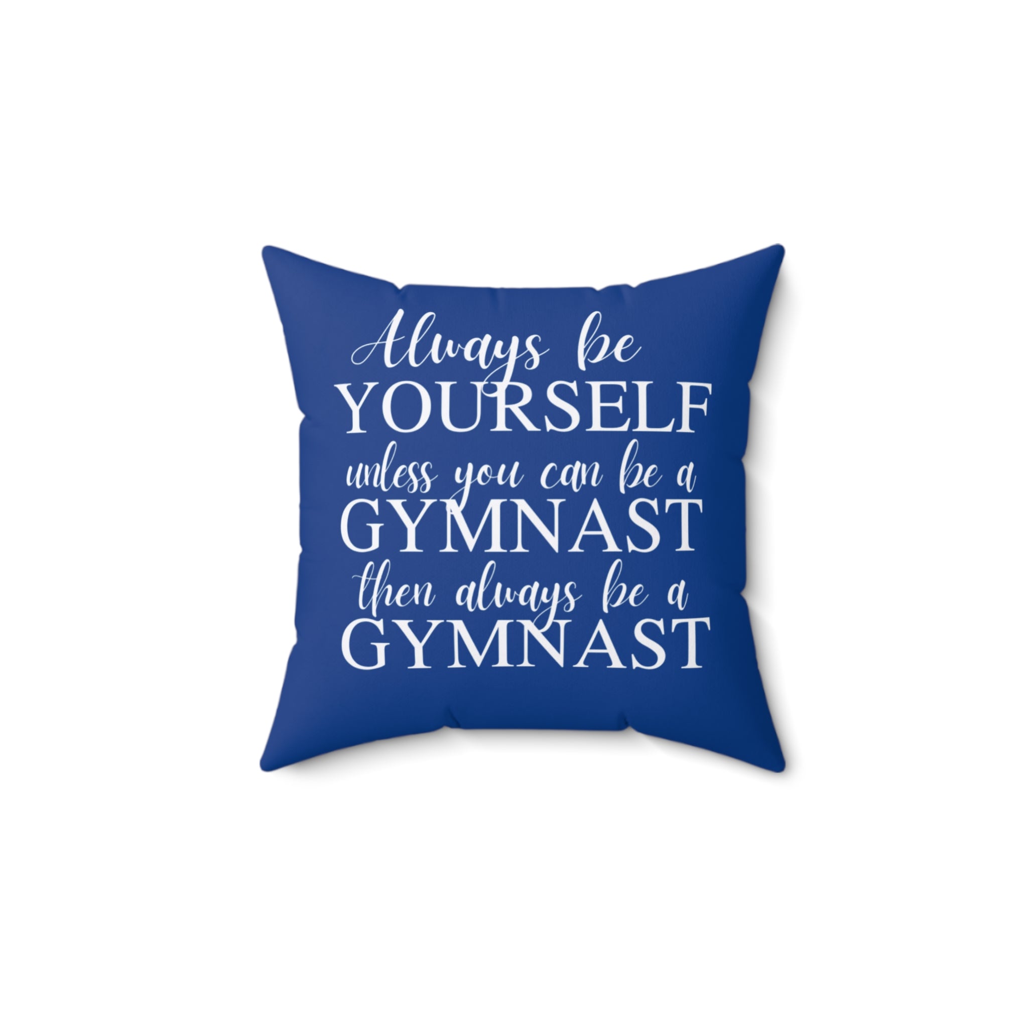 Always Be A Gymnast-Blue (Spun Polyester Square Pillow)