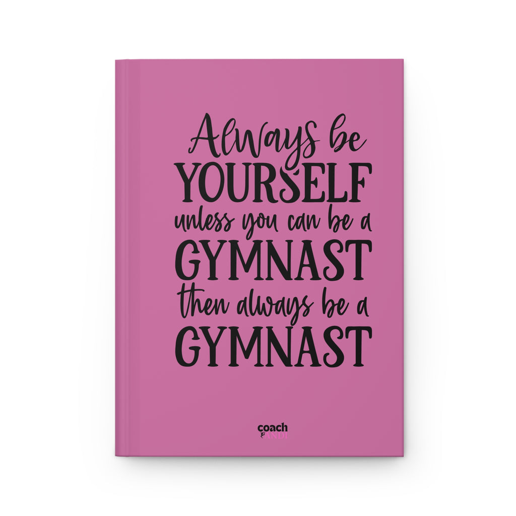 Always Be A Gymnast-Pink (Hardcover Journal Matte)