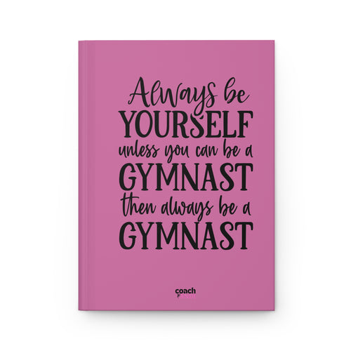 Always Be A Gymnast-Pink (Hardcover Journal Matte)